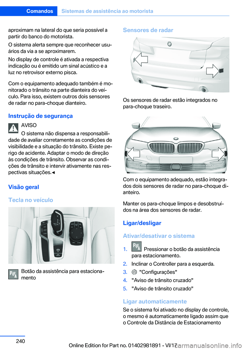 BMW 5 SERIES 2018  Manual do condutor (in Portuguese) �a�p�r�o�x�i�m�a�m� �n�a� �l�a�t�e�r�a�l� �d�o� �q�u�e� �s�e�r�i�a� �p�o�s�s�
