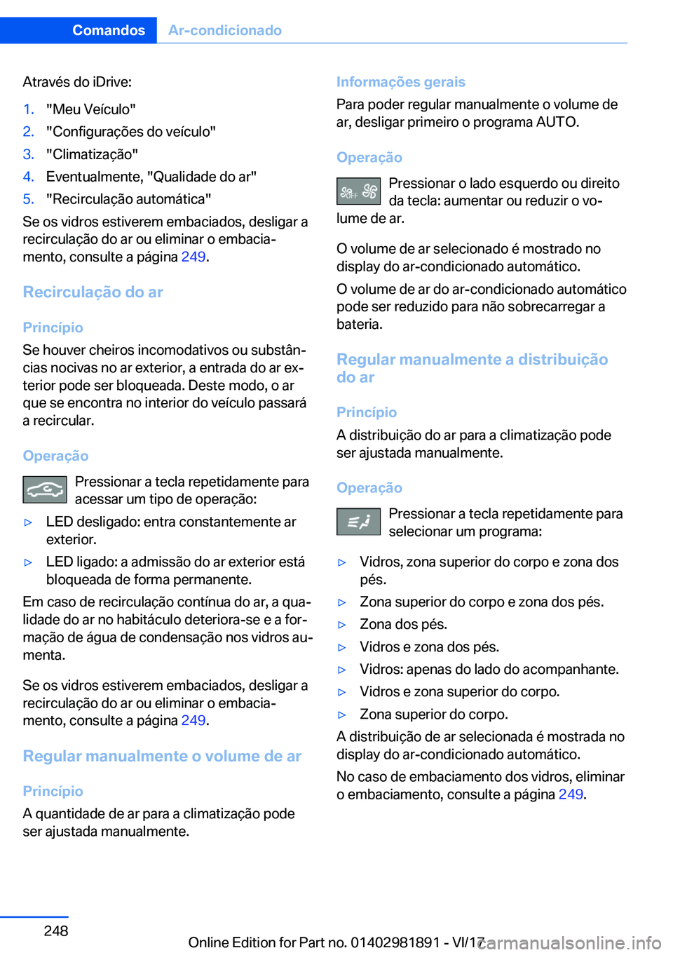 BMW 5 SERIES 2018  Manual do condutor (in Portuguese) �A�t�r�a�v�é�s� �d�o� �i�D�r�i�v�e�:�1�.�"�M�e�u� �V�e�