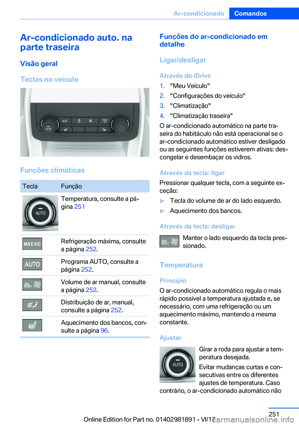 BMW 5 SERIES 2018  Manual do condutor (in Portuguese) �A�r�-�c�o�n�d�i�c�i�o�n�a�d�o��a�u�t�o�.��n�a
�p�a�r�t�e��t�r�a�s�e�i�r�a
�V�i�s�ã�o��g�e�r�a�l
�T�e�c�l�a�s��n�o��v�e�