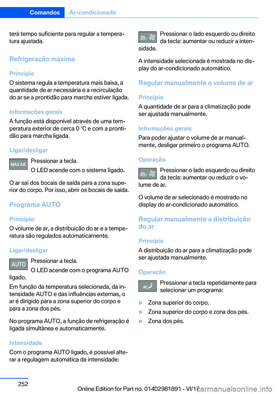 BMW 5 SERIES 2018  Manual do condutor (in Portuguese) �t�e�r�á� �t�e�m�p�o� �s�u�f�i�c�i�e�n�t�e� �p�a�r�a� �r�e�g�u�l�a�r� �a� �t�e�m�p�e�r�a#ª�t�u�r�a� �a�j�u�s�t�a�d�a�.
�R�e�f�r�i�g�e�r�a�