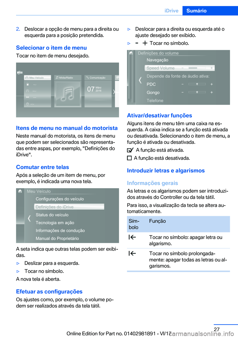 BMW 5 SERIES 2018  Manual do condutor (in Portuguese) �2�.�D�e�s�l�o�c�a�r� �a� �o�p�ç�ã�o� �d�e� �m�e�n�u� �p�a�r�a� �a� �d�i�r�e�i�t�a� �o�u
�e�s�q�u�e�r�d�a� �p�a�r�a� �a� �p�o�s�i�ç�ã�o� �p�r�e�t�e�n�d�i�d�a�.
�S�e�l�e�c�i�o�n�a�r��o��i�t�e�m�