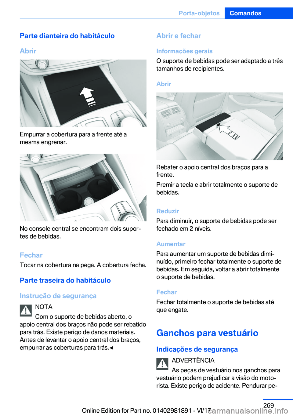 BMW 5 SERIES 2018  Manual do condutor (in Portuguese) �P�a�r�t�e��d�i�a�n�t�e�i�r�a��d�o��h�a�b�i�t�á�c�u�l�o
�A�b�r�i�r
�E�m�p�u�r�r�a�r� �a� �c�o�b�e�r�t�u�r�a� �p�a�r�a� �a� �f�r�e�n�t�e� �a�t�é� �a �m�e�s�m�a� �e�n�g�r�e�n�a�r�.
�N�o� �c�o�n�s�o