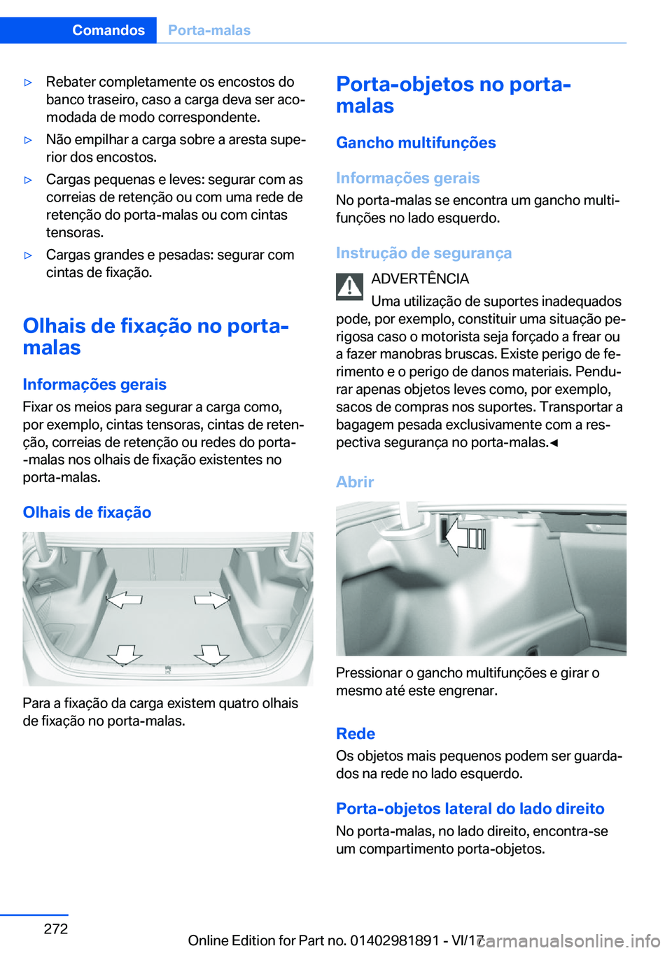 BMW 5 SERIES 2018  Manual do condutor (in Portuguese) 'y�R�e�b�a�t�e�r� �c�o�m�p�l�e�t�a�m�e�n�t�e� �o�s� �e�n�c�o�s�t�o�s� �d�o
�b�a�n�c�o� �t�r�a�s�e�i�r�o�,� �c�a�s�o� �a� �c�a�r�g�a� �d�e�v�a� �s�e�r� �a�c�o#ª �m�o�d�a�d�a� �d�e� �m�o�d�o� �c�o�