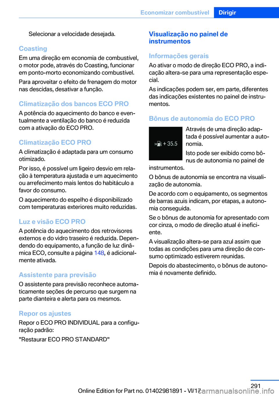 BMW 5 SERIES 2018  Manual do condutor (in Portuguese) �S�e�l�e�c�i�o�n�a�r� �a� �v�e�l�o�c�i�d�a�d�e� �d�e�s�e�j�a�d�a�.
�C�o�a�s�t�i�n�g�E�m� �u�m�a� �d�i�r�e�ç�ã�o� �e�m� �e�c�o�n�o�m�i�a� �d�e� �c�o�m�b�u�s�t�
