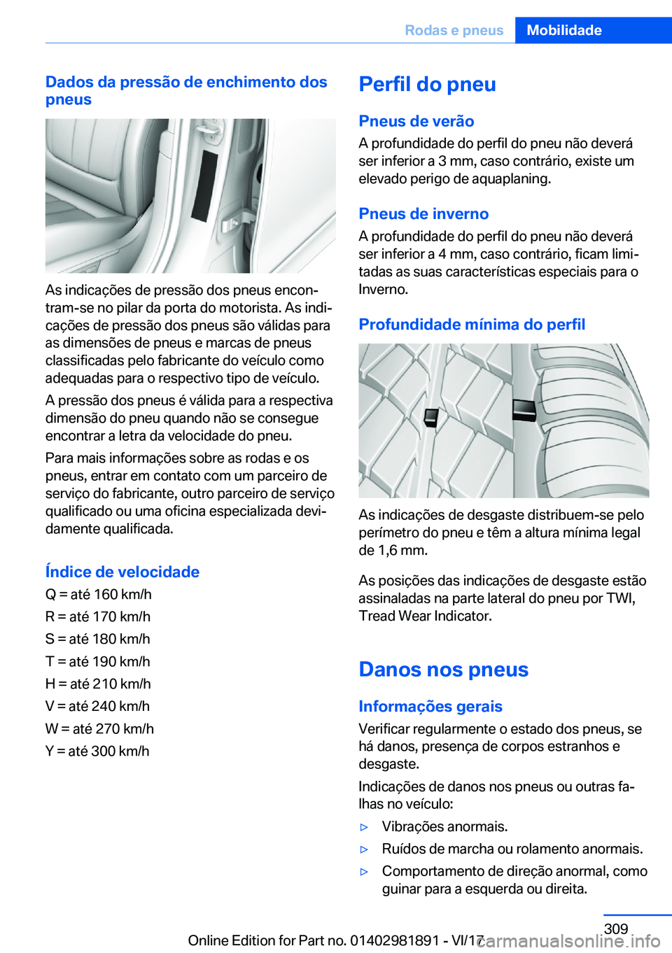BMW 5 SERIES 2018  Manual do condutor (in Portuguese) �D�a�d�o�s��d�a��p�r�e�s�s�ã�o��d�e��e�n�c�h�i�m�e�n�t�o��d�o�s
�p�n�e�u�s
�A�s� �i�n�d�i�c�a�ç�õ�e�s� �d�e� �p�r�e�s�s�ã�o� �d�o�s� �p�n�e�u�s� �e�n�c�o�n#ª �t�r�a�m�-�s�e� �n�o� �p�i�l�a�r