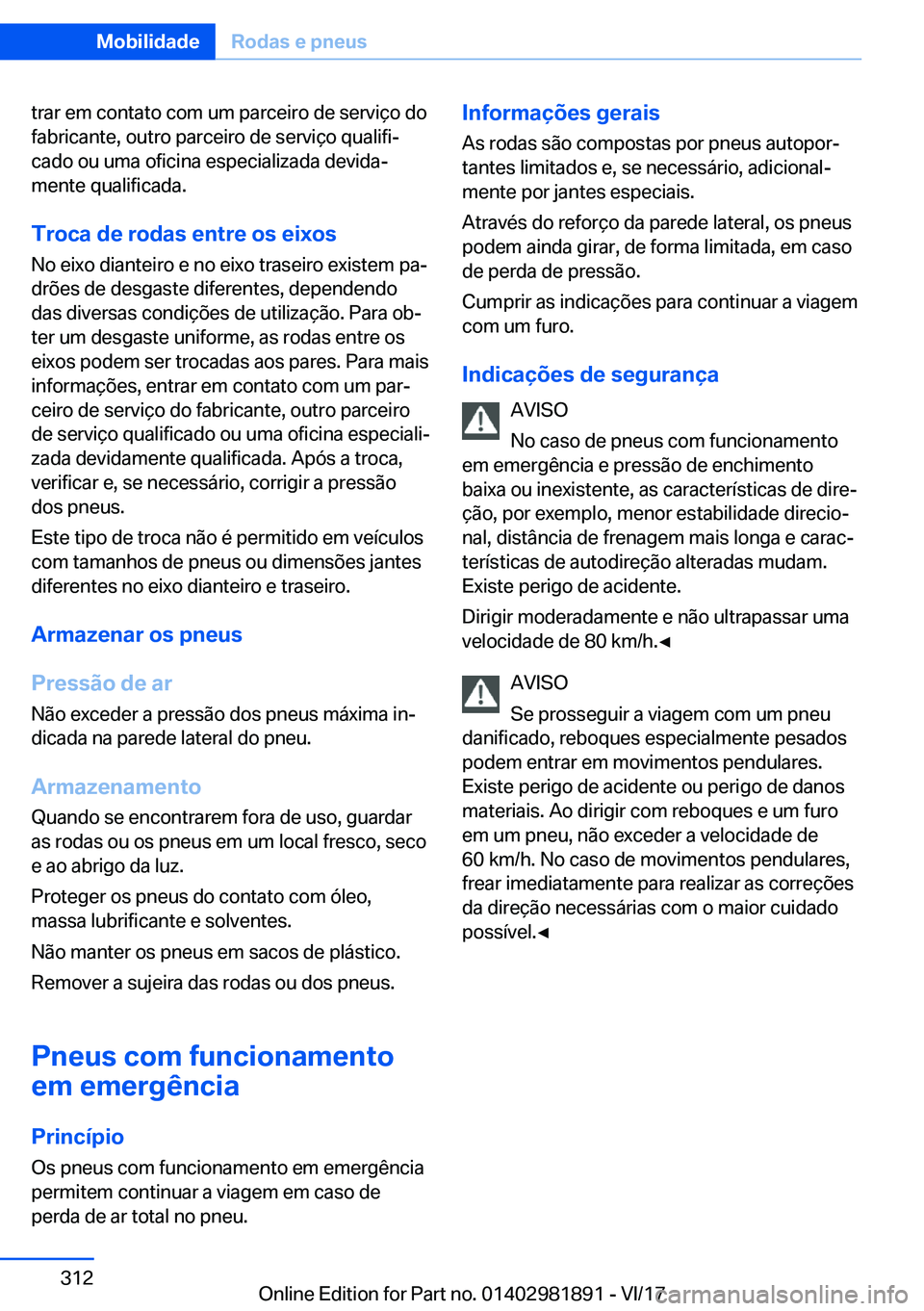 BMW 5 SERIES 2018  Manual do condutor (in Portuguese) �t�r�a�r� �e�m� �c�o�n�t�a�t�o� �c�o�m� �u�m� �p�a�r�c�e�i�r�o� �d�e� �s�e�r�v�i�ç�o� �d�o�f�a�b�r�i�c�a�n�t�e�,� �o�u�t�r�o� �p�a�r�c�e�i�r�o� �d�e� �s�e�r�v�i�ç�o� �q�u�a�l�i�f�i#ª�c�a�d�o� �o�u�