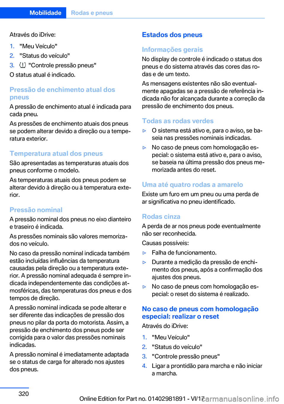 BMW 5 SERIES 2018  Manual do condutor (in Portuguese) �A�t�r�a�v�é�s� �d�o� �i�D�r�i�v�e�:�1�.�"�M�e�u� �V�e�