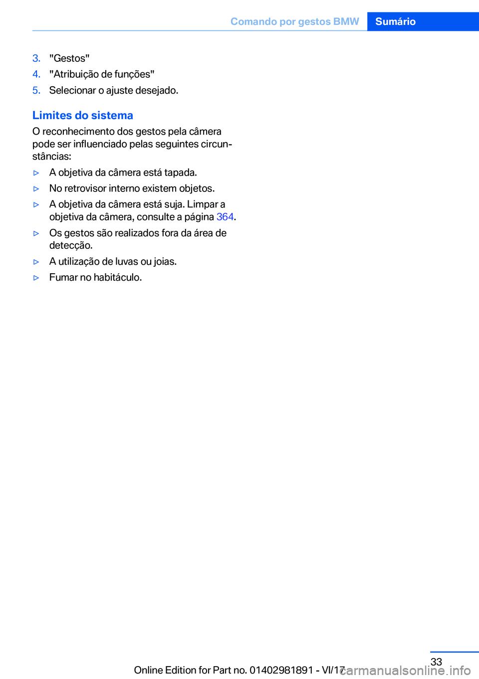 BMW 5 SERIES 2018  Manual do condutor (in Portuguese) �3�.�"�G�e�s�t�o�s�"�4�.�"�A�t�r�i�b�u�i�ç�ã�o� �d�e� �f�u�n�ç�õ�e�s�"�5�.�S�e�l�e�c�i�o�n�a�r� �o� �a�j�u�s�t�e� �d�e�s�e�j�a�d�o�.
�L�i�m�i�t�e�s��d�o��s�i�s�t�e�m�a
�O� �r�e�c