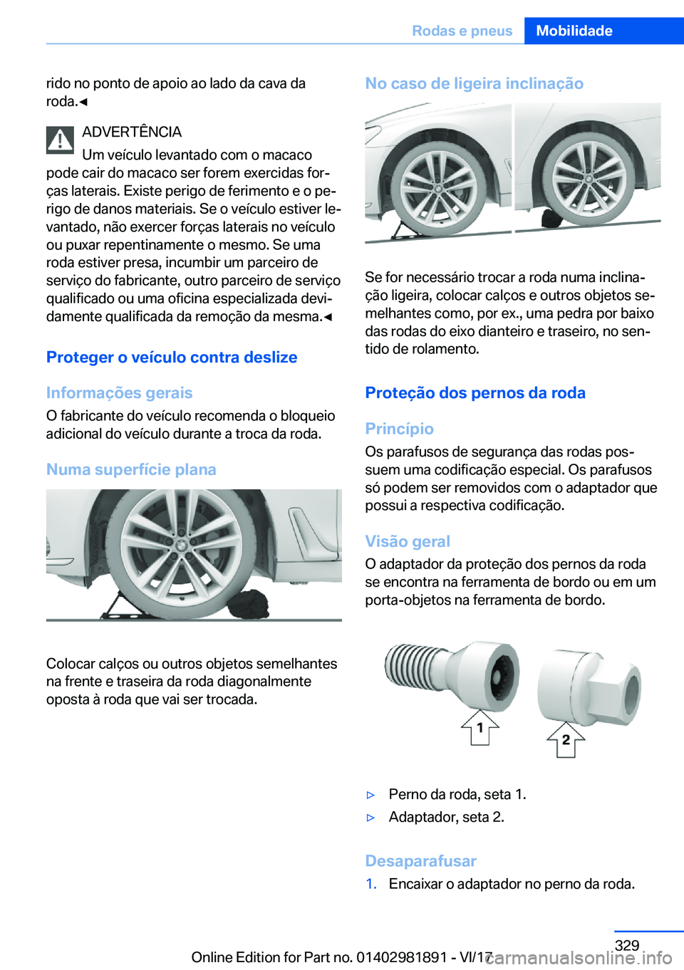 BMW 5 SERIES 2018  Manual do condutor (in Portuguese) �r�i�d�o� �n�o� �p�o�n�t�o� �d�e� �a�p�o�i�o� �a�o� �l�a�d�o� �d�a� �c�a�v�a� �d�a
�r�o�d�a�.'Â
�A�D�V�E�R�T�Ê�N�C�I�A
�U�m� �v�e�