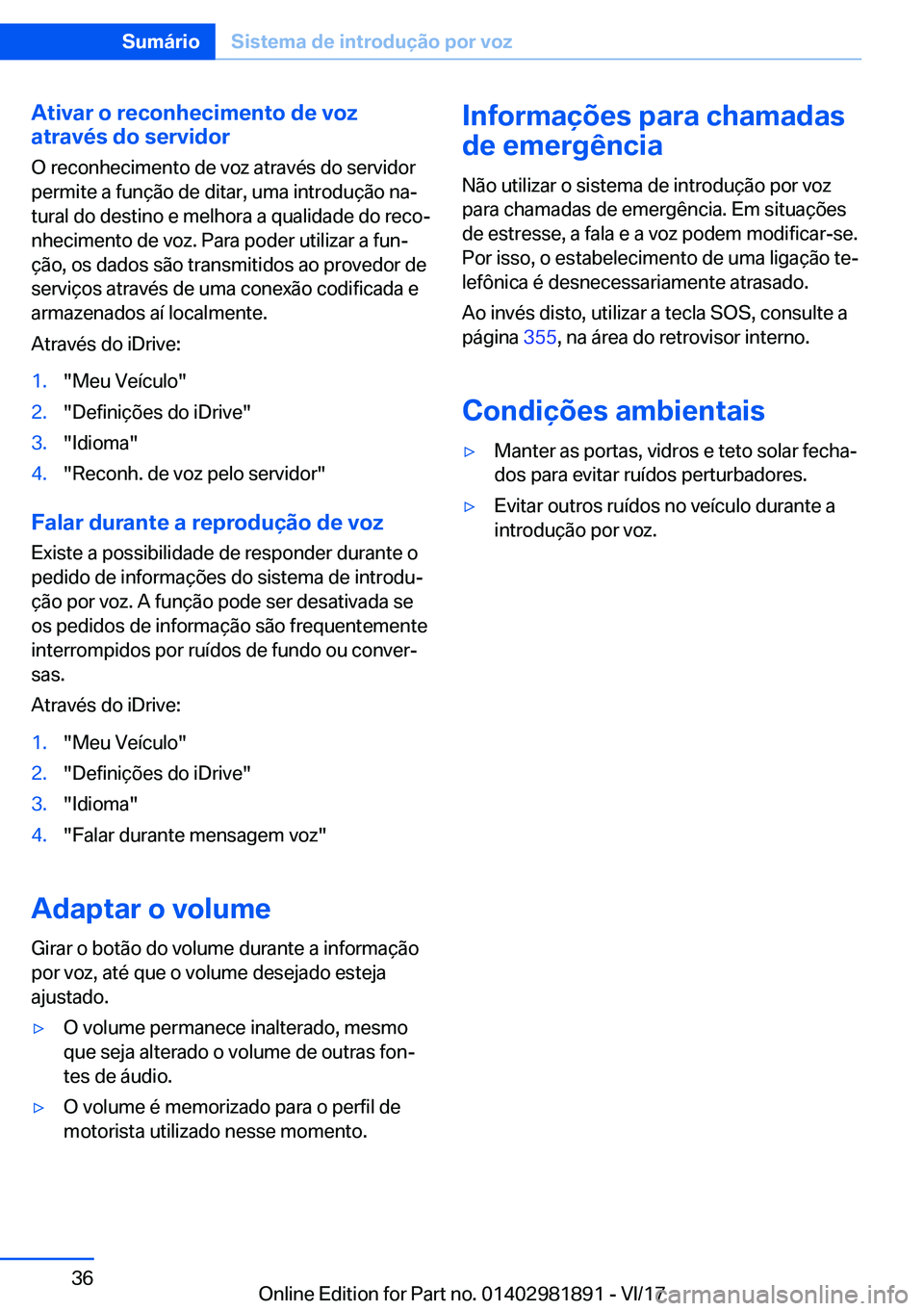BMW 5 SERIES 2018  Manual do condutor (in Portuguese) �A�t�i�v�a�r��o��r�e�c�o�n�h�e�c�i�m�e�n�t�o��d�e��v�o�z
�a�t�r�a�v�é�s��d�o��s�e�r�v�i�d�o�r
�O� �r�e�c�o�n�h�e�c�i�m�e�n�t�o� �d�e� �v�o�z� �a�t�r�a�v�é�s� �d�o� �s�e�r�v�i�d�o�r
�p�e�r�m�i�