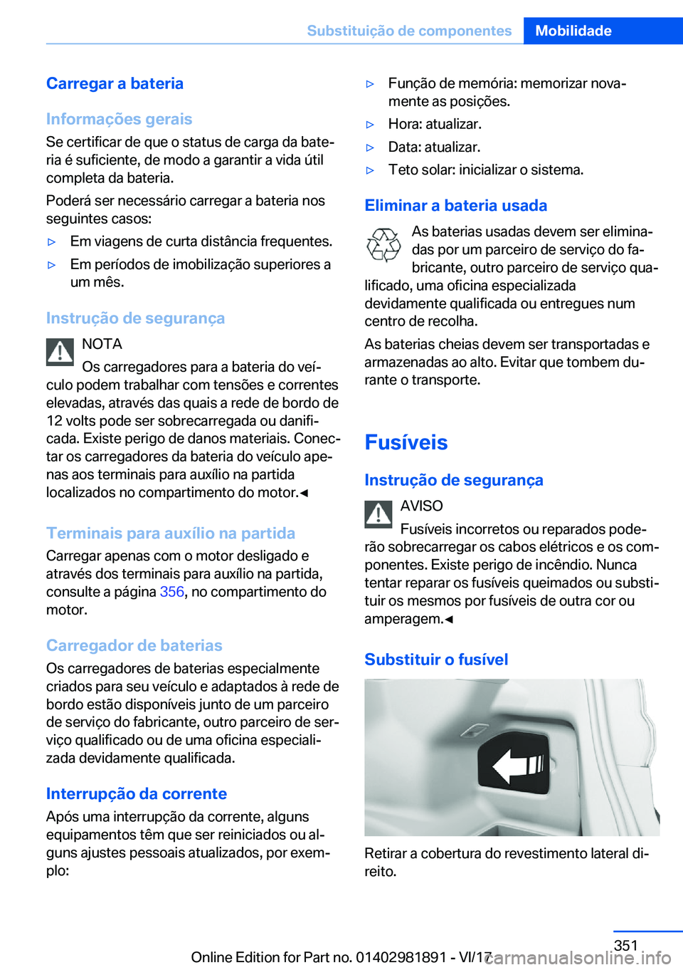 BMW 5 SERIES 2018  Manual do condutor (in Portuguese) �C�a�r�r�e�g�a�r��a��b�a�t�e�r�i�a
�I�n�f�o�r�m�a�