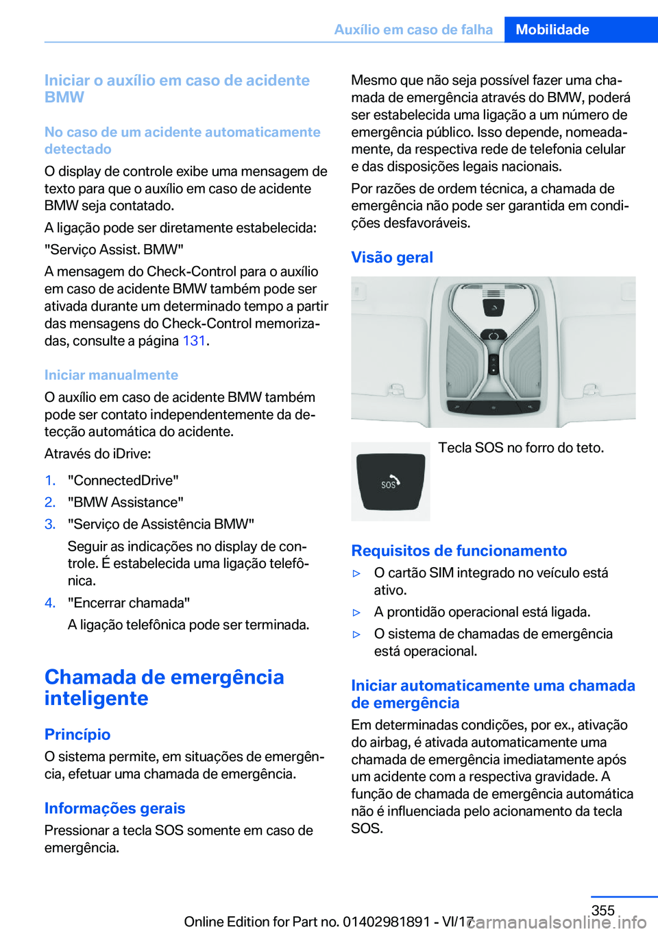 BMW 5 SERIES 2018  Manual do condutor (in Portuguese) �I�n�i�c�i�a�r��o��a�u�x�