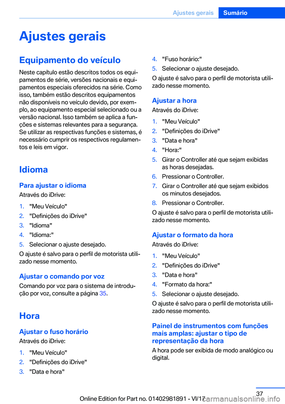 BMW 5 SERIES 2018  Manual do condutor (in Portuguese) �A�j�u�s�t�e�s��g�e�r�a�i�s�E�q�u�i�p�a�m�e�n�t�o��d�o��v�e�