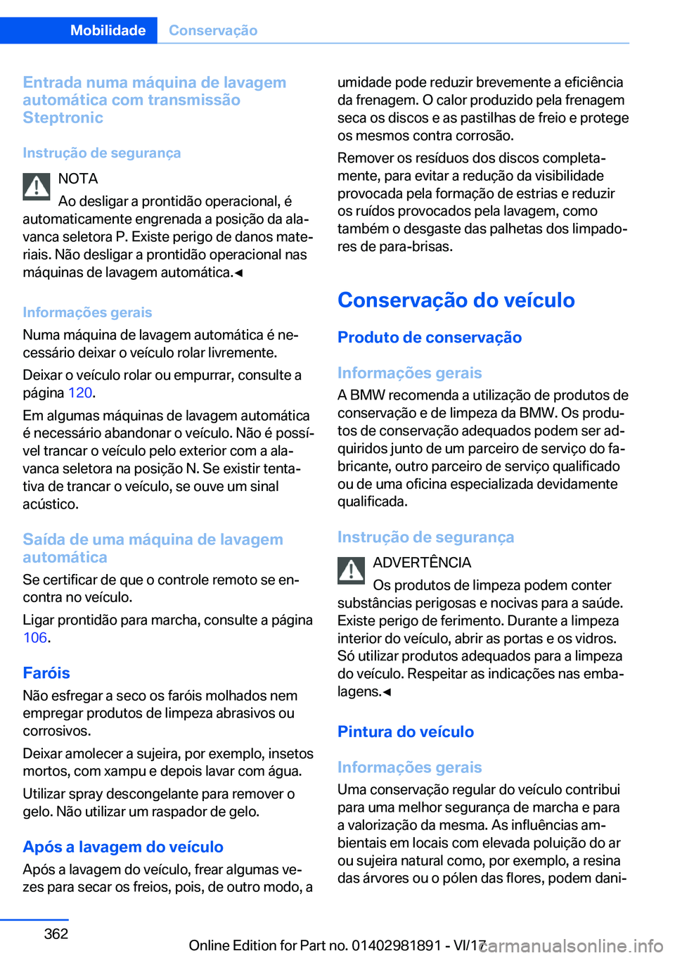 BMW 5 SERIES 2018  Manual do condutor (in Portuguese) �E�n�t�r�a�d�a��n�u�m�a��m�á�q�u�i�n�a��d�e��l�a�v�a�g�e�m
�a�u�t�o�m�á�t�i�c�a��c�o�m��t�r�a�n�s�m�i�s�s�ã�o
�S�t�e�p�t�r�o�n�i�c
�I�n�s�t�r�u�