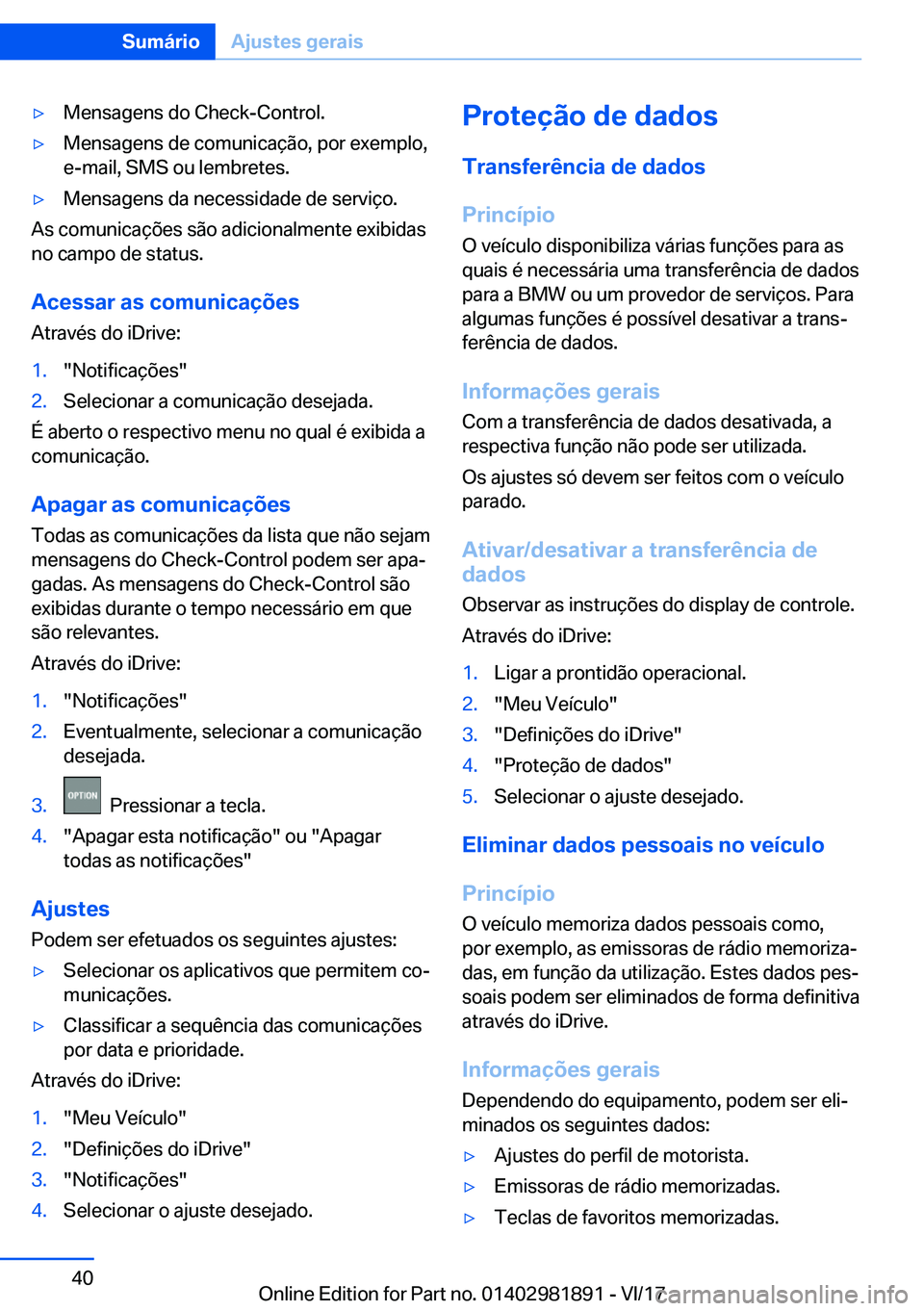 BMW 5 SERIES 2018  Manual do condutor (in Portuguese) 'y�M�e�n�s�a�g�e�n�s� �d�o� �C�h�e�c�k�-�C�o�n�t�r�o�l�.'y�M�e�n�s�a�g�e�n�s� �d�e� �c�o�m�u�n�i�c�a�ç�ã�o�,� �p�o�r� �e�x�e�m�p�l�o�,
�e�-�m�a�i�l�,� �S�M�S� �o�u� �l�e�m�b�r�e�t�e�s�.'