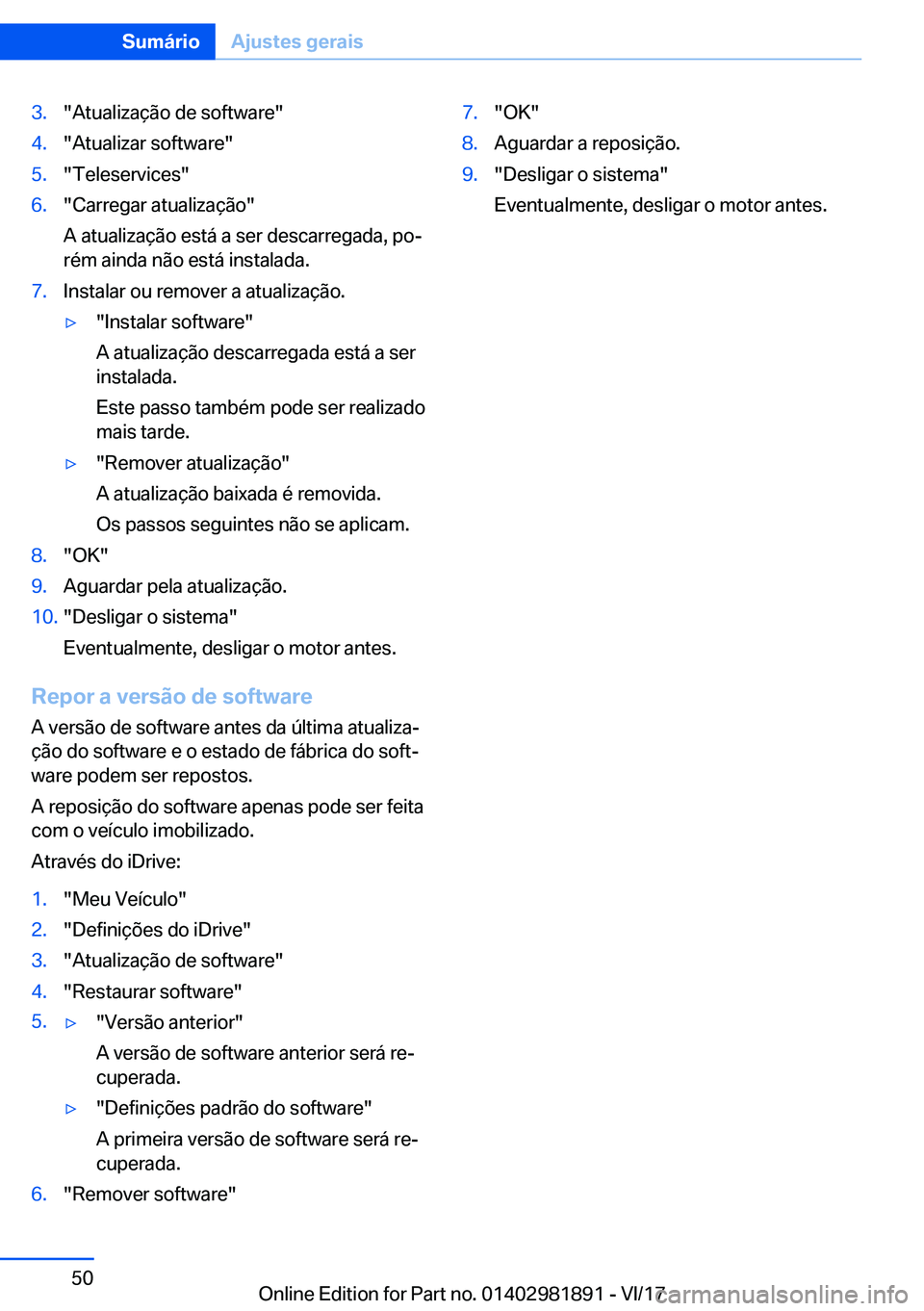 BMW 5 SERIES 2018  Manual do condutor (in Portuguese) �3�.�"�A�t�u�a�l�i�z�a�ç�ã�o� �d�e� �s�o�f�t�w�a�r�e�"�4�.�"�A�t�u�a�l�i�z�a�r� �s�o�f�t�w�a�r�e�"�5�.�"�T�e�l�e�s�e�r�v�i�c�e�s�"�6�.�"�C�a�r�r�e�g�a�r� �a�t�u�a�l�i�z�a