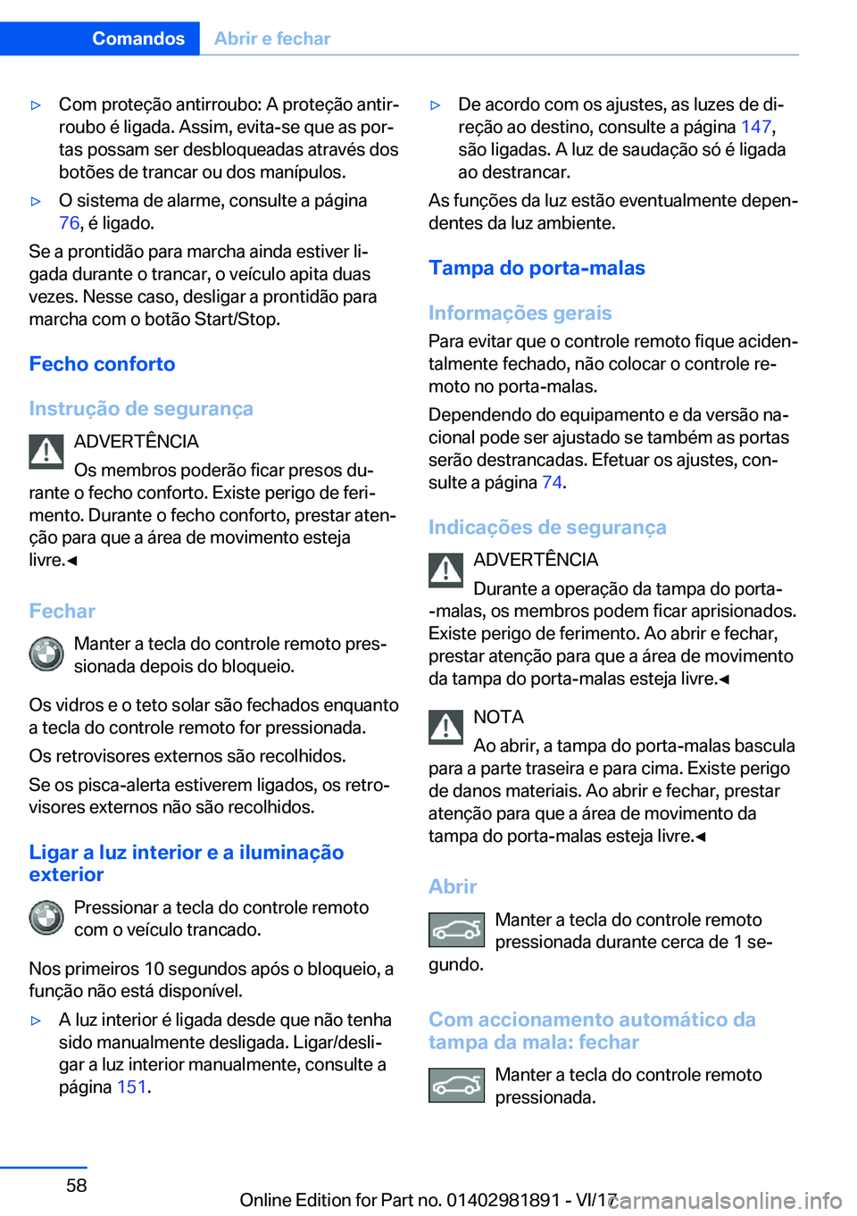 BMW 5 SERIES 2018  Manual do condutor (in Portuguese) 'y�C�o�m� �p�r�o�t�e�ç�ã�o� �a�n�t�i�r�r�o�u�b�o�:� �A� �p�r�o�t�e�ç�ã�o� �a�n�t�i�r#ª
�r�o�u�b�o� �é� �l�i�g�a�d�a�.� �A�s�s�i�m�,� �e�v�i�t�a�-�s�e� �q�u�e� �a�s� �p�o�r#ª
�t�a�s� �p�o�s�