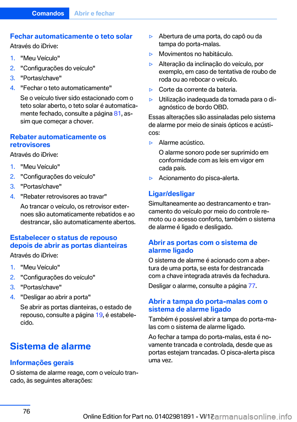 BMW 5 SERIES 2018  Manual do condutor (in Portuguese) �F�e�c�h�a�r��a�u�t�o�m�a�t�i�c�a�m�e�n�t�e��o��t�e�t�o��s�o�l�a�r�A�t�r�a�v�é�s� �d�o� �i�D�r�i�v�e�:�1�.�"�M�e�u� �V�e�