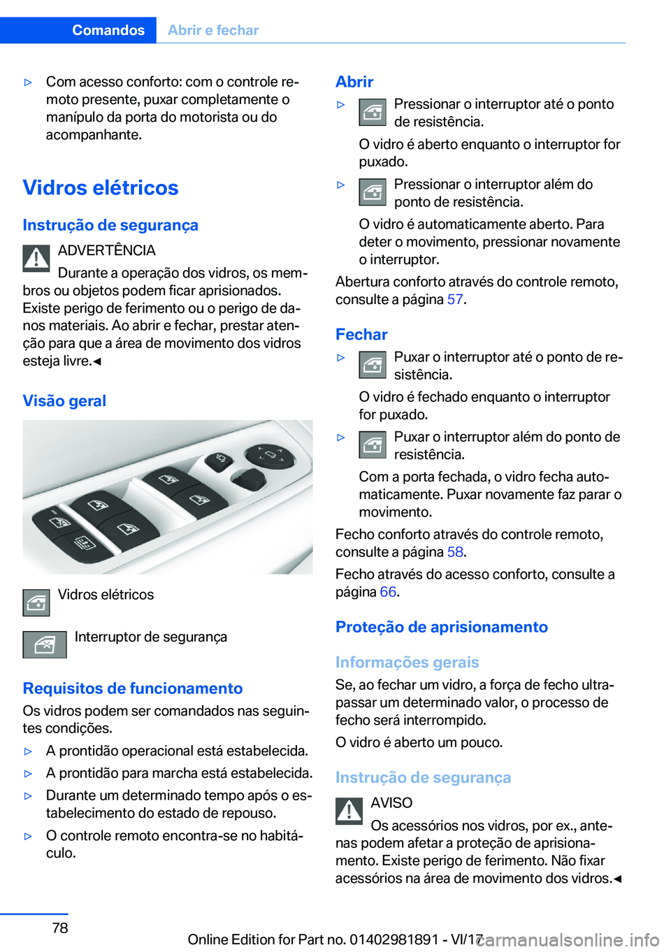 BMW 5 SERIES 2018  Manual do condutor (in Portuguese) 'y�C�o�m� �a�c�e�s�s�o� �c�o�n�f�o�r�t�o�:� �c�o�m� �o� �c�o�n�t�r�o�l�e� �r�e#ª
�m�o�t�o� �p�r�e�s�e�n�t�e�,� �p�u�x�a�r� �c�o�m�p�l�e�t�a�m�e�n�t�e� �o
�m�a�n�