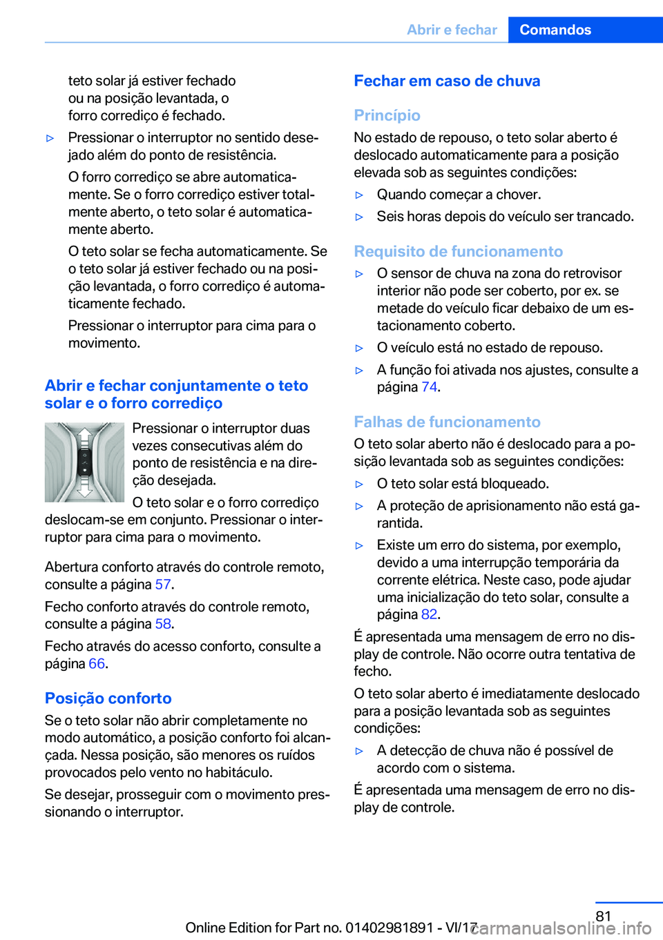 BMW 5 SERIES 2018  Manual do condutor (in Portuguese) �t�e�t�o� �s�o�l�a�r� �j�á� �e�s�t�i�v�e�r� �f�e�c�h�a�d�o
�o�u� �n�a� �p�o�s�i�ç�ã�o� �l�e�v�a�n�t�a�d�a�,� �o
�f�o�r�r�o� �c�o�r�r�e�d�i�ç�o� �é� �f�e�c�h�a�d�o�.'y�P�r�e�s�s�i�o�n�a�r� �o�