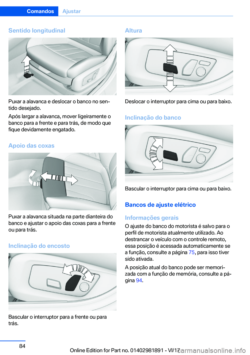 BMW 5 SERIES 2018  Manual do condutor (in Portuguese) �S�e�n�t�i�d�o��l�o�n�g�i�t�u�d�i�n�a�l
�P�u�x�a�r� �a� �a�l�a�v�a�n�c�a� �e� �d�e�s�l�o�c�a�r� �o� �b�a�n�c�o� �n�o� �s�e�n#ª
�t�i�d�o� �d�e�s�e�j�a�d�o�.
�A�p�ó�s� �l�a�r�g�a�r� �a� �a�l�a�v�a�n�