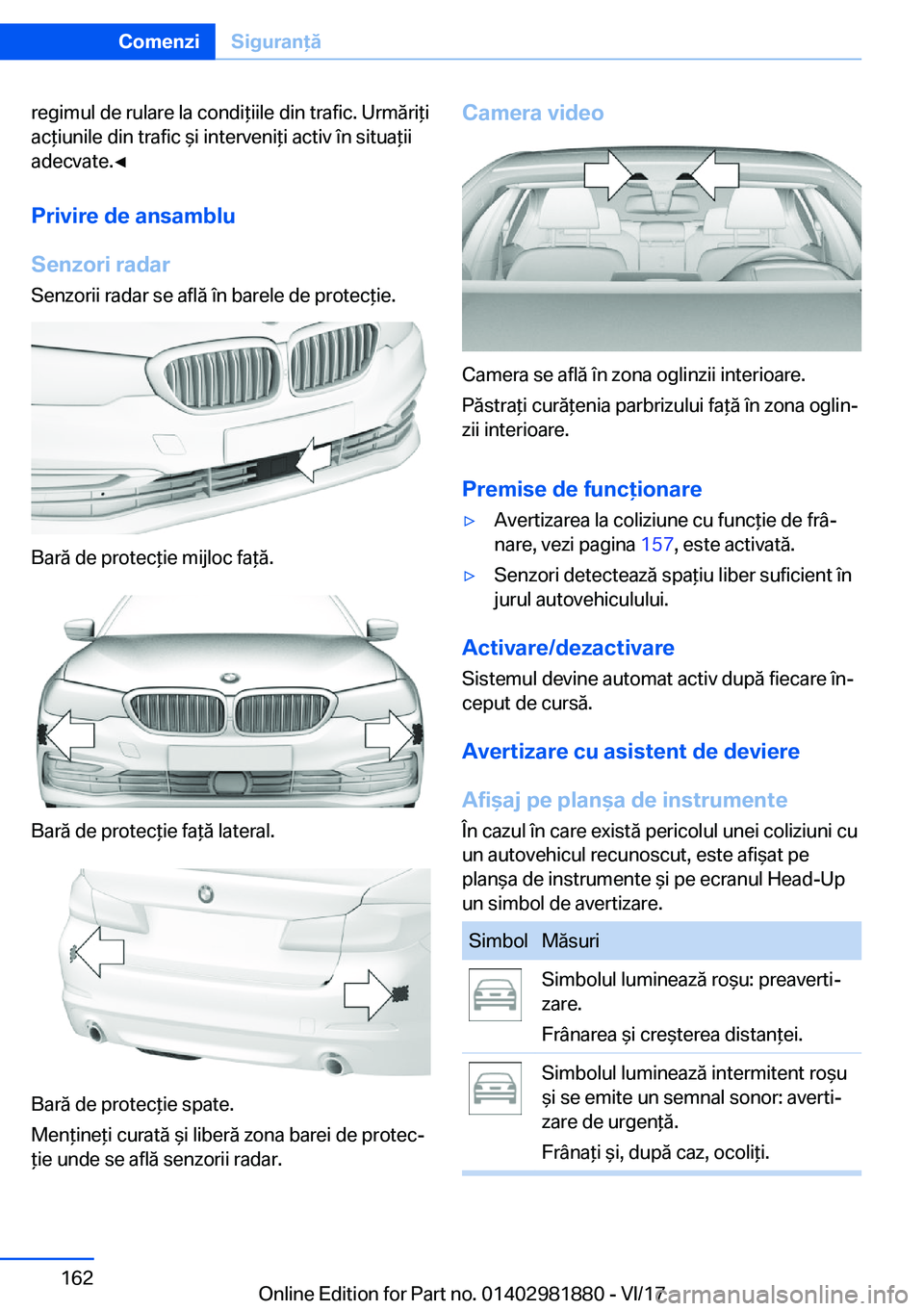 BMW 5 SERIES 2018  Ghiduri De Utilizare (in Romanian) �r�e�g�i�m�u�l� �d�e� �r�u�l�a�r�e� �l�a� �c�o�n�d�i *�i�i�l�e� �d�i�n� �t�r�a�f�i�c�.� �U�r�m�
