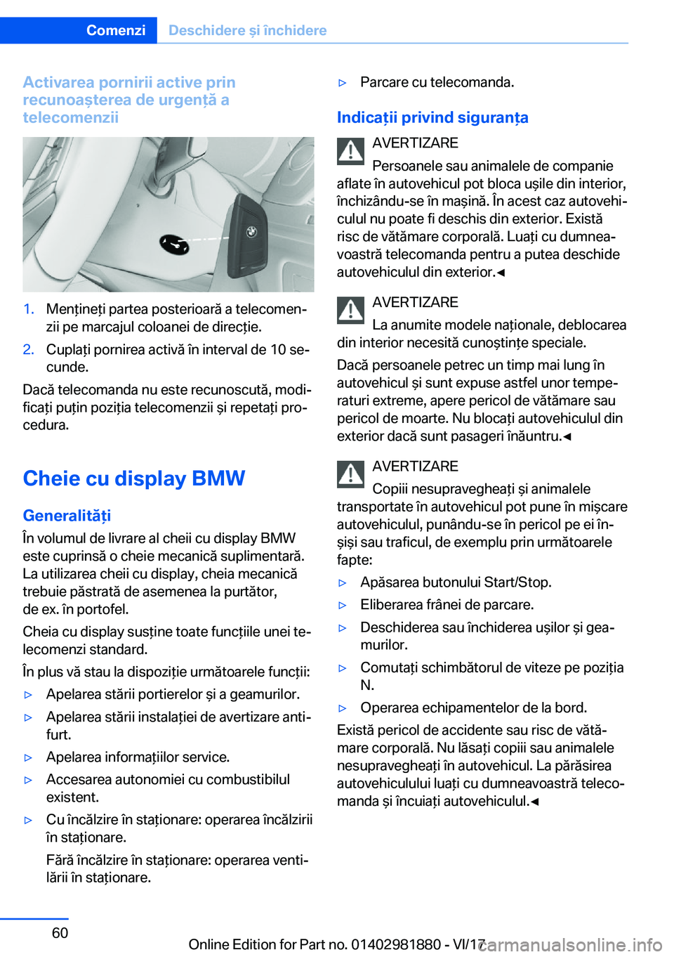 BMW 5 SERIES 2018  Ghiduri De Utilizare (in Romanian) �A�c�t�i�v�a�r�e�a��p�o�r�n�i�r�i�i��a�c�t�i�v�e��p�r�i�n
�r�e�c�u�n�o�a�t�e�r�e�a��d�e��u�r�g�e�n�ă��a
�t�e�l�e�c�o�m�e�n�z�i�i�1�.�M�e�n *�i�n�e *�i� �p�a�r�t�e�a� �p�o�s�t�e�r�i�o�a�r�
