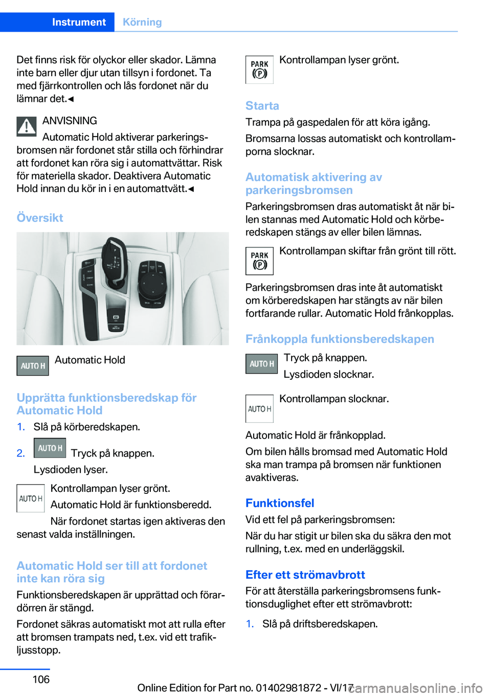 BMW 5 SERIES 2018  InstruktionsbÖcker (in Swedish) �D�e�t� �f�i�n�n�s� �r�i�s�k� �f�ö�r� �o�l�y�c�k�o�r� �e�l�l�e�r� �s�k�a�d�o�r�.� �L�ä�m�n�a�i�n�t�e� �b�a�r�n� �e�l�l�e�r� �d�j�u�r� �u�t�a�n� �t�i�l�l�s�y�n� �i� �f�o�r�d�o�n�e�t�.� �T�a
�m�e�d� �