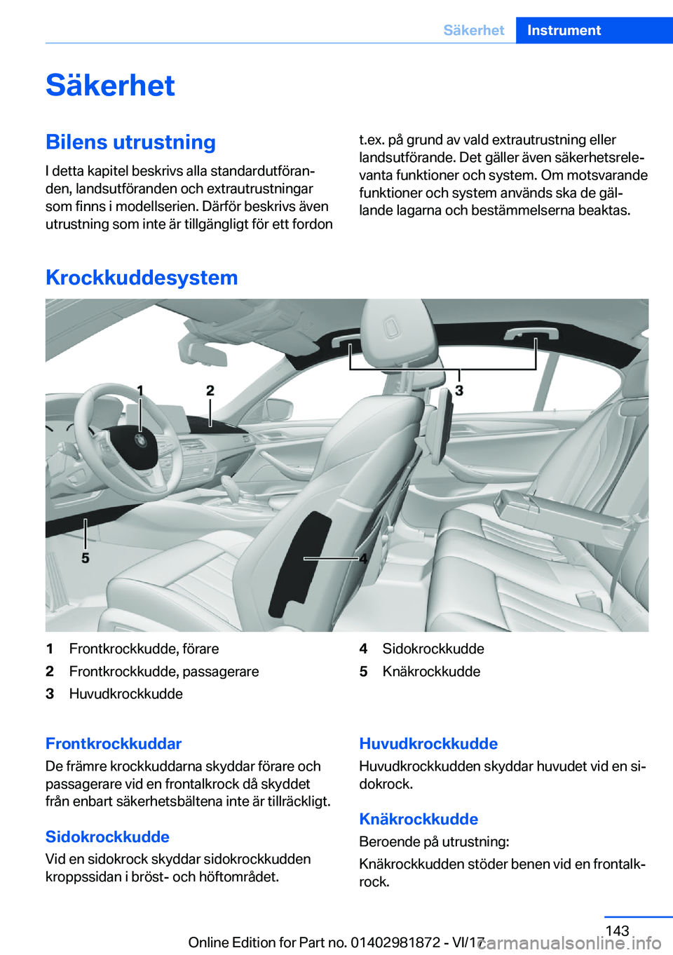 BMW 5 SERIES 2018  InstruktionsbÖcker (in Swedish) �S�ä�k�e�r�h�e�t�B�i�l�e�n�s��u�t�r�u�s�t�n�i�n�g
�I� �d�e�t�t�a� �k�a�p�i�t�e�l� �b�e�s�k�r�i�v�s� �a�l�l�a� �s�t�a�n�d�a�r�d�u�t�f�ö�r�a�n#j �d�e�n�,� �l�a�n�d�s�u�t�f�ö�r�a�n�d�e�n� �o�c�h� �e�