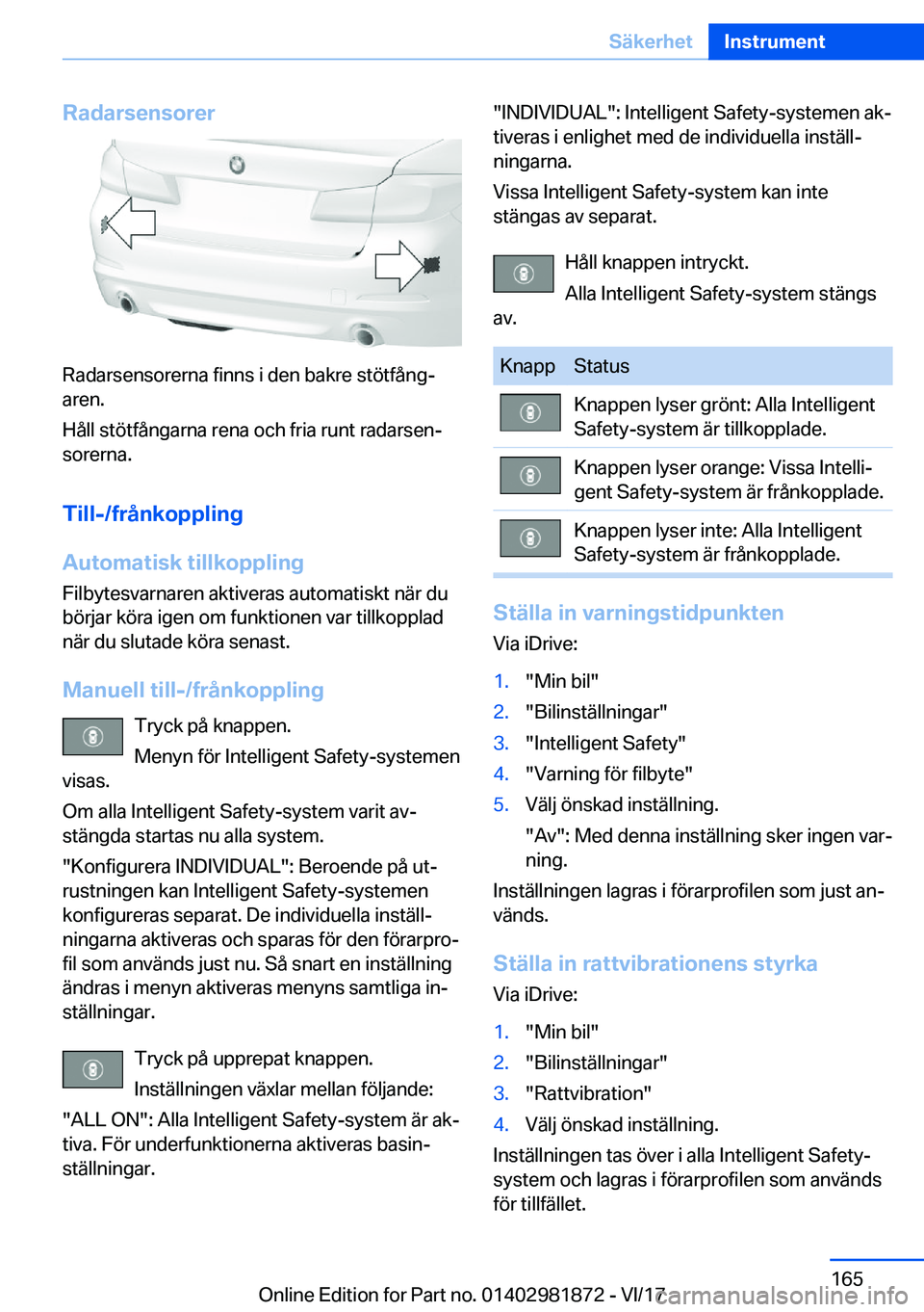 BMW 5 SERIES 2018  InstruktionsbÖcker (in Swedish) �R�a�d�a�r�s�e�n�s�o�r�e�r
�R�a�d�a�r�s�e�n�s�o�r�e�r�n�a� �f�i�n�n�s� �i� �d�e�n� �b�a�k�r�e� �s�t�ö�t�f�å�n�g#j�a�r�e�n�.
�H�å�l�l� �s�t�ö�t�f�å�n�g�a�r�n�a� �r�e�n�a� �o�c�h� �f�r�i�a� �r�u�n�