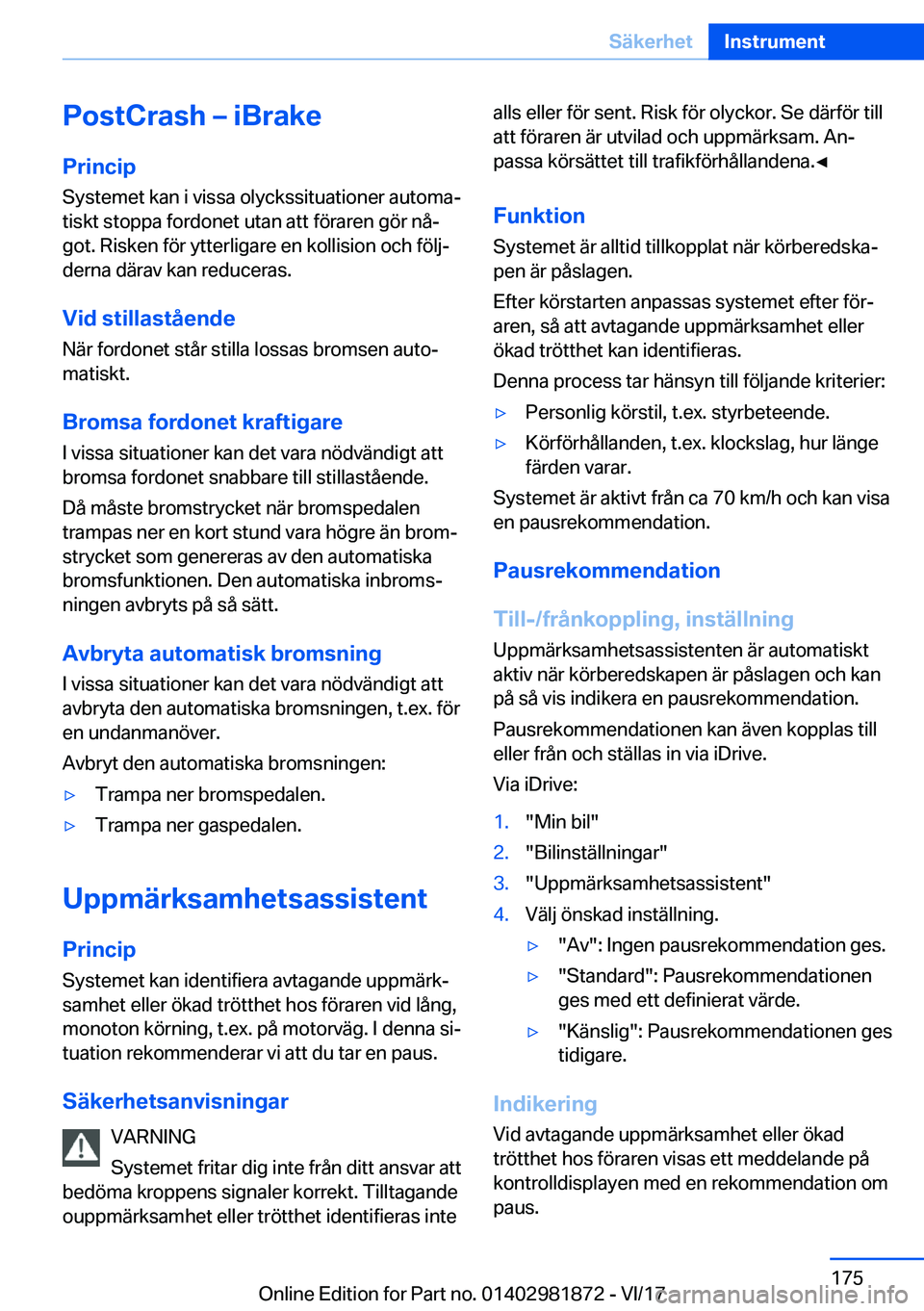 BMW 5 SERIES 2018  InstruktionsbÖcker (in Swedish) �P�o�s�t�C�r�a�s�h�m��i�B�r�a�k�e
�P�r�i�n�c�i�p �S�y�s�t�e�m�e�t� �k�a�n� �i� �v�i�s�s�a� �o�l�y�c�k�s�s�i�t�u�a�t�i�o�n�e�r� �a�u�t�o�m�a#j
�t�i�s�k�t� �s�t�o�p�p�a� �f�o�r�d�o�n�e�t� �u�t�a�n� �