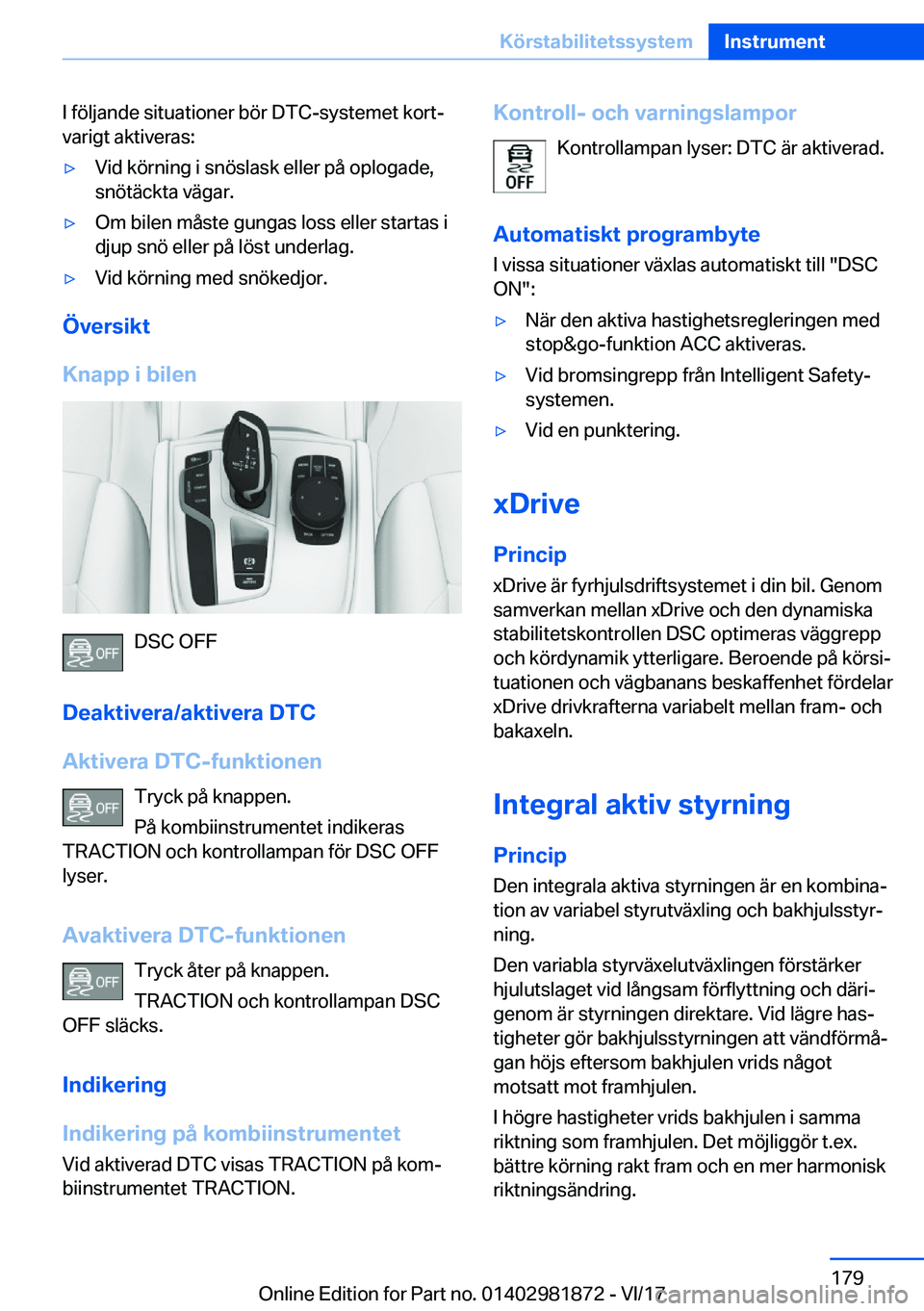 BMW 5 SERIES 2018  InstruktionsbÖcker (in Swedish) �I� �f�ö�l�j�a�n�d�e� �s�i�t�u�a�t�i�o�n�e�r� �b�ö�r� �D�T�C�-�s�y�s�t�e�m�e�t� �k�o�r�t#j�v�a�r�i�g�t� �a�k�t�i�v�e�r�a�s�:'y�V�i�d� �k�ö�r�n�i�n�g� �i� �s�n�ö�s�l�a�s�k� �e�l�l�e�r� �p�å� �