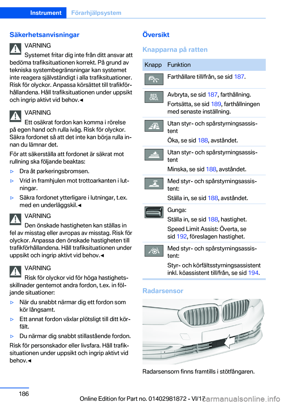 BMW 5 SERIES 2018  InstruktionsbÖcker (in Swedish) �S�ä�k�e�r�h�e�t�s�a�n�v�i�s�n�i�n�g�a�r�V�A�R�N�I�N�G
�S�y�s�t�e�m�e�t� �f�r�i�t�a�r� �d�i�g� �i�n�t�e� �f�r�å�n� �d�i�t�t� �a�n�s�v�a�r� �a�t�t
�b�e�d�ö�m�a� �t�r�a�f�i�k�s�i�t�u�a�t�i�o�n�e�n� �