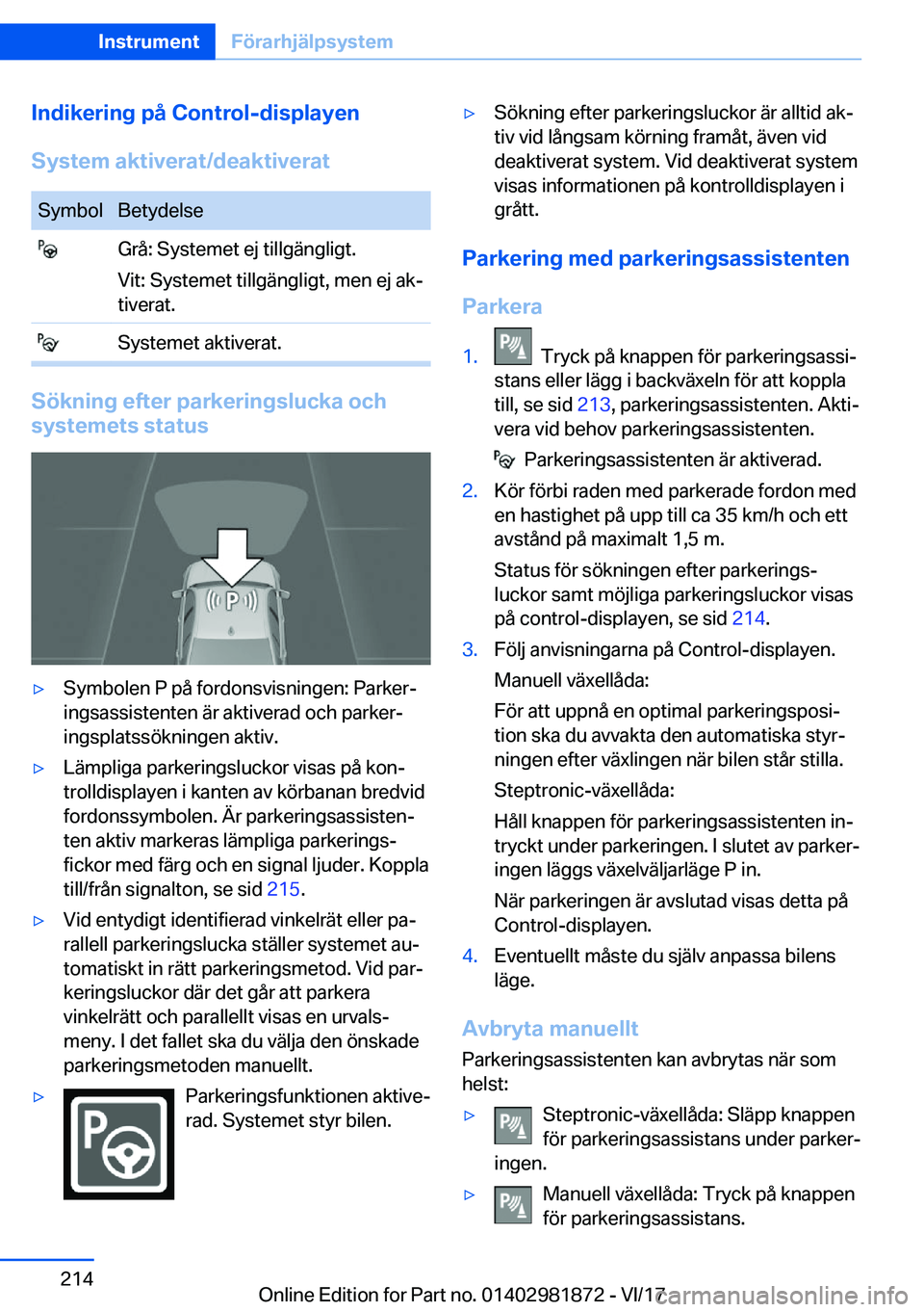 BMW 5 SERIES 2018  InstruktionsbÖcker (in Swedish) �I�n�d�i�k�e�r�i�n�g��p�å��C�o�n�t�r�o�l�-�d�i�s�p�l�a�y�e�n
�S�y�s�t�e�m��a�k�t�i�v�e�r�a�t�/�d�e�a�k�t�i�v�e�r�a�t�S�y�m�b�o�l�B�e�t�y�d�e�l�s�e� �G�r�å�:� �S�y�s�t�e�m�e�t� �e�j� �t�i�l�l�g�ä