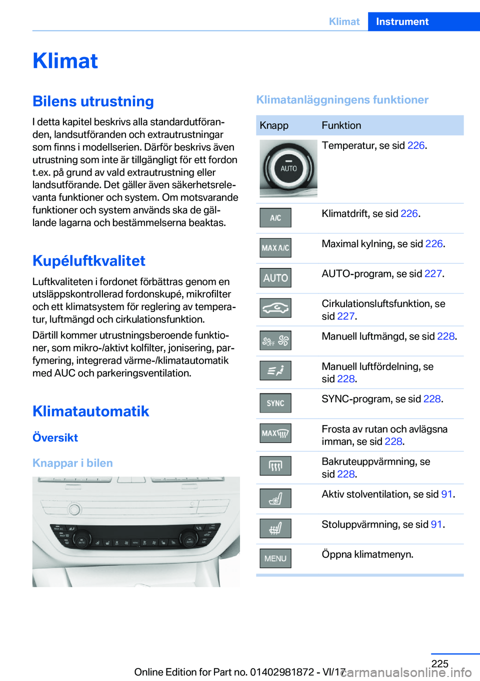 BMW 5 SERIES 2018  InstruktionsbÖcker (in Swedish) �K�l�i�m�a�t�B�i�l�e�n�s��u�t�r�u�s�t�n�i�n�g
�I� �d�e�t�t�a� �k�a�p�i�t�e�l� �b�e�s�k�r�i�v�s� �a�l�l�a� �s�t�a�n�d�a�r�d�u�t�f�ö�r�a�n#j �d�e�n�,� �l�a�n�d�s�u�t�f�ö�r�a�n�d�e�n� �o�c�h� �e�x�t�r