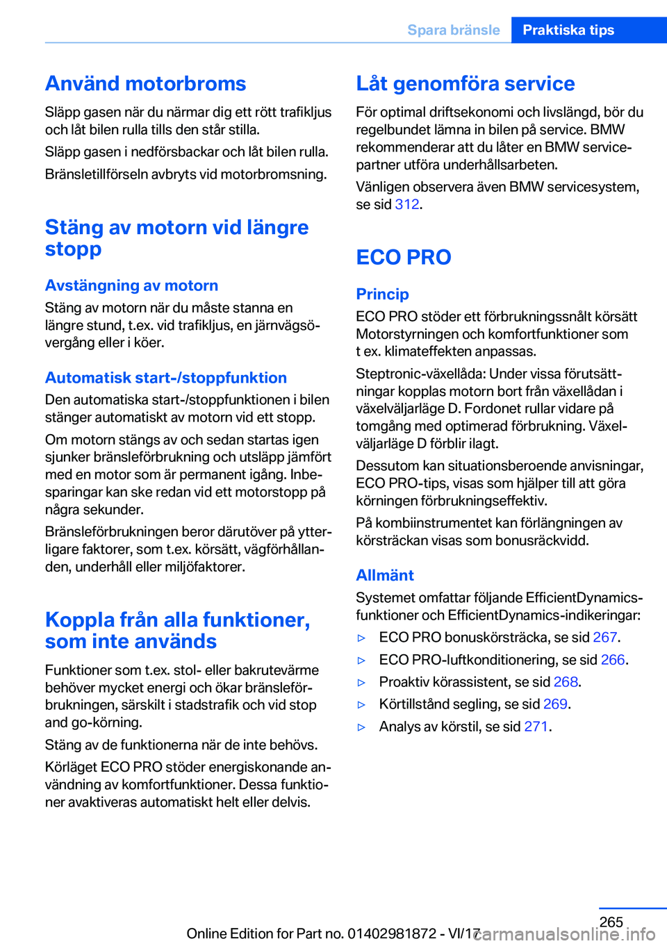 BMW 5 SERIES 2018  InstruktionsbÖcker (in Swedish) �A�n�v�ä�n�d��m�o�t�o�r�b�r�o�m�s�S�l�ä�p�p� �g�a�s�e�n� �n�ä�r� �d�u� �n�ä�r�m�a�r� �d�i�g� �e�t�t� �r�ö�t�t� �t�r�a�f�i�k�l�j�u�s
�o�c�h� �l�å�t� �b�i�l�e�n� �r�u�l�l�a� �t�i�l�l�s� �d�e�n� �