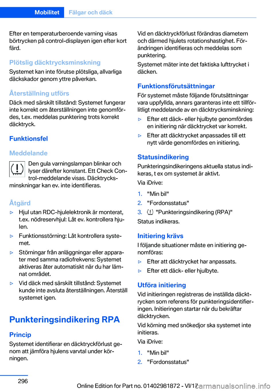 BMW 5 SERIES 2018  InstruktionsbÖcker (in Swedish) �E�f�t�e�r� �e�n� �t�e�m�p�e�r�a�t�u�r�b�e�r�o�e�n�d�e� �v�a�r�n�i�n�g� �v�i�s�a�s
�b�ö�r�t�r�y�c�k�e�n� �p�å� �c�o�n�t�r�o�l�-�d�i�s�p�l�a�y�e�n� �i�g�e�n� �e�f�t�e�r� �k�o�r�t
�f�ä�r�d�.
�P�l�