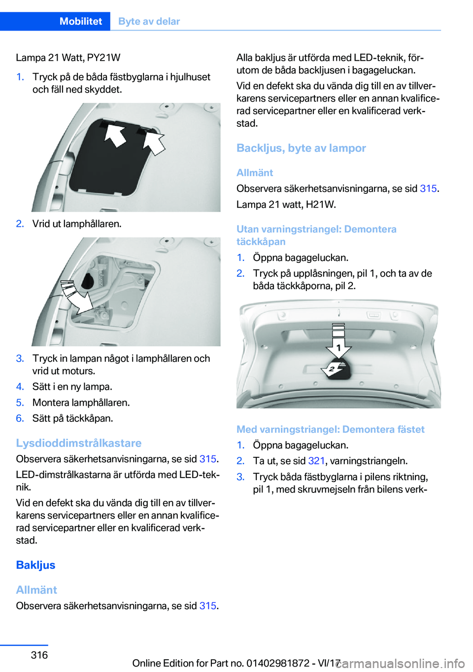 BMW 5 SERIES 2018  InstruktionsbÖcker (in Swedish) �L�a�m�p�a� �2�1� �W�a�t�t�,� �P�Y�2�1�W�1�.�T�r�y�c�k� �p�å� �d�e� �b�å�d�a� �f�ä�s�t�b�y�g�l�a�r�n�a� �i� �h�j�u�l�h�u�s�e�t�o�c�h� �f�ä�l�l� �n�e�d� �s�k�y�d�d�e�t�.�2�.�V�r�i�d� �u�t� �l�a�m�p