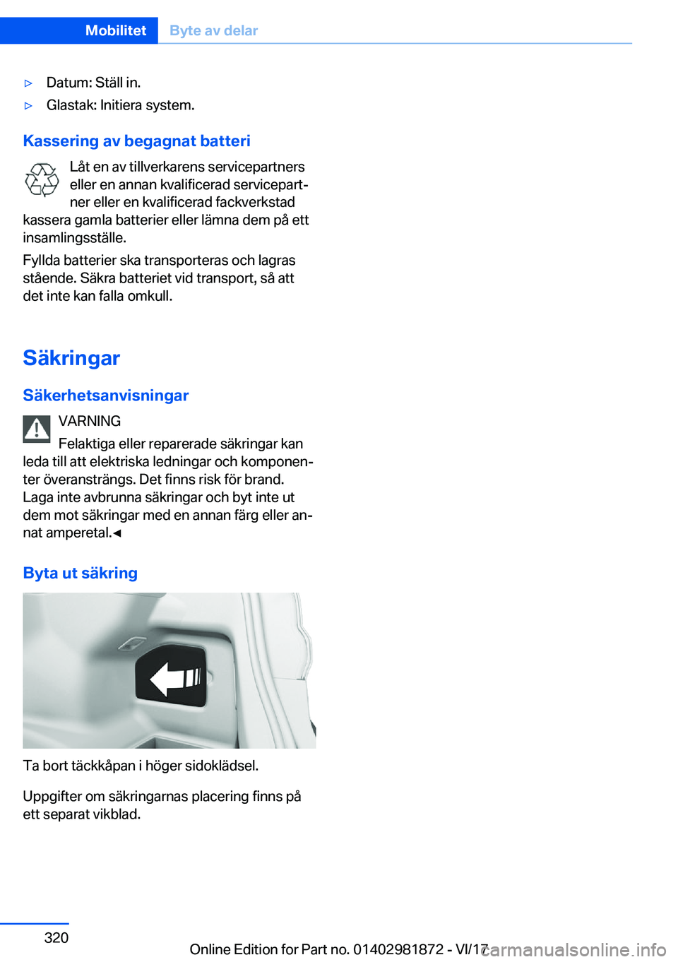 BMW 5 SERIES 2018  InstruktionsbÖcker (in Swedish) 'y�D�a�t�u�m�:� �S�t�ä�l�l� �i�n�.'y�G�l�a�s�t�a�k�:� �I�n�i�t�i�e�r�a� �s�y�s�t�e�m�.
�K�a�s�s�e�r�i�n�g��a�v��b�e�g�a�g�n�a�t��b�a�t�t�e�r�i�L�å�t� �e�n� �a�v� �t�i�l�l�v�e�r�k�a�r�e�n�