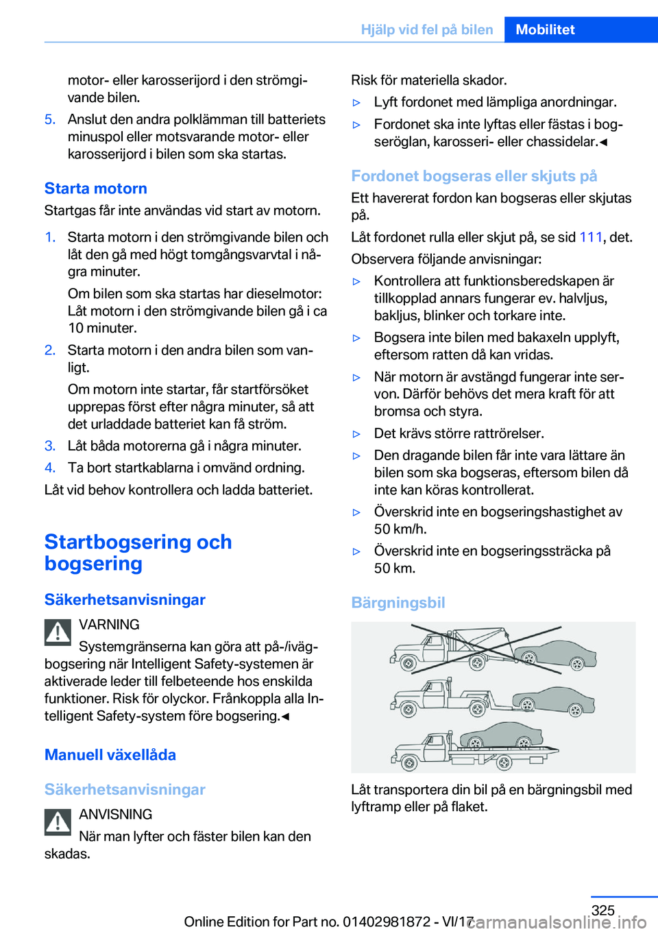 BMW 5 SERIES 2018  InstruktionsbÖcker (in Swedish) �m�o�t�o�r�-� �e�l�l�e�r� �k�a�r�o�s�s�e�r�i�j�o�r�d� �i� �d�e�n� �s�t�r�ö�m�g�i#j
�v�a�n�d�e� �b�i�l�e�n�.�5�.�A�n�s�l�u�t� �d�e�n� �a�n�d�r�a� �p�o�l�k�l�ä�m�m�a�n� �t�i�l�l� �b�a�t�t�e�r�i�e�t�s
