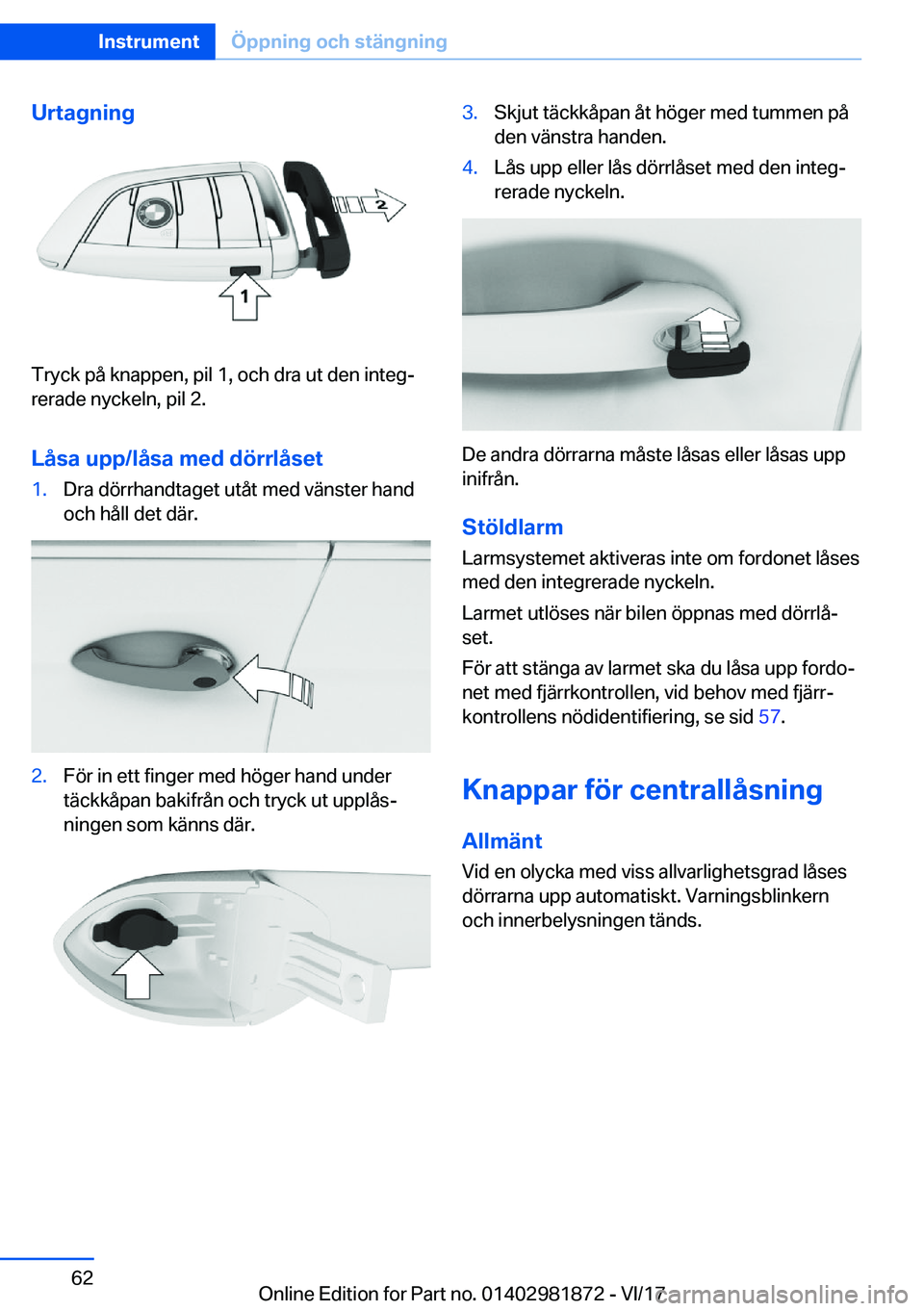 BMW 5 SERIES 2018  InstruktionsbÖcker (in Swedish) �U�r�t�a�g�n�i�n�g
�T�r�y�c�k� �p�å� �k�n�a�p�p�e�n�,� �p�i�l� �1�,� �o�c�h� �d�r�a� �u�t� �d�e�n� �i�n�t�e�g#j�r�e�r�a�d�e� �n�y�c�k�e�l�n�,� �p�i�l� �2�.
�L�å�s�a��u�p�p�/�l�å�s�a��m�e�d��d�