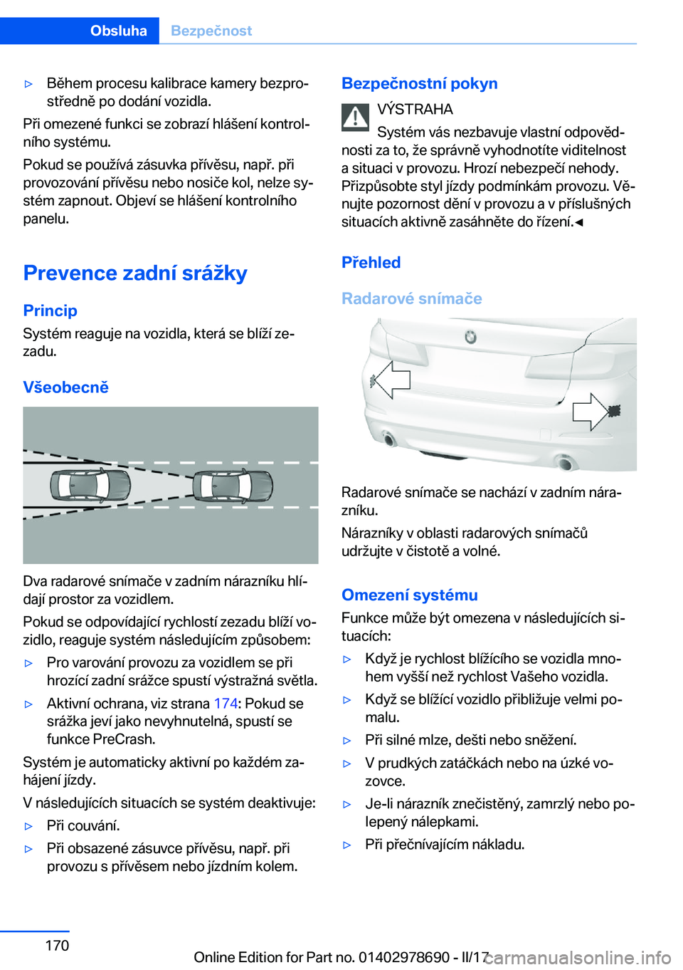 BMW 5 SERIES 2017  Návod na použití (in Czech) 'y�B�ě�h�e�m� �p�r�o�c�e�s�u� �k�a�l�i�b�r�a�c�e� �k�a�m�e�r�y� �b�e�z�p�r�oj
�s�t �e�d�n�ě� �p�o� �d�o�d�á�n�