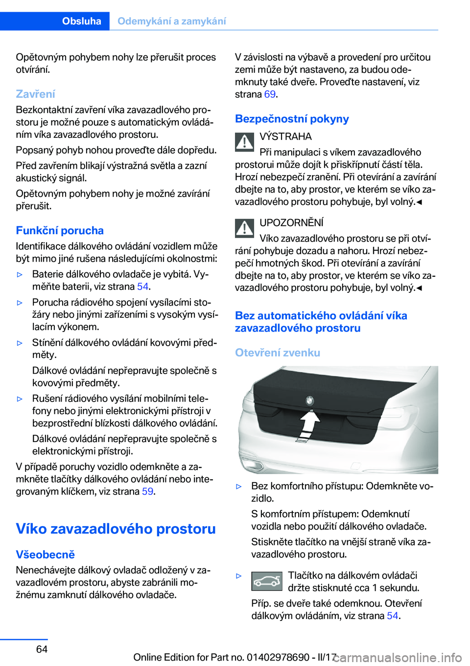 BMW 5 SERIES 2017  Návod na použití (in Czech) �O�p�ě�t�o�v�n�ý�m� �p�o�h�y�b�e�m� �n�o�h�y� �l�z�e� �p �e�r�u (�i�t� �p�r�o�c�e�s
�o�t�v�