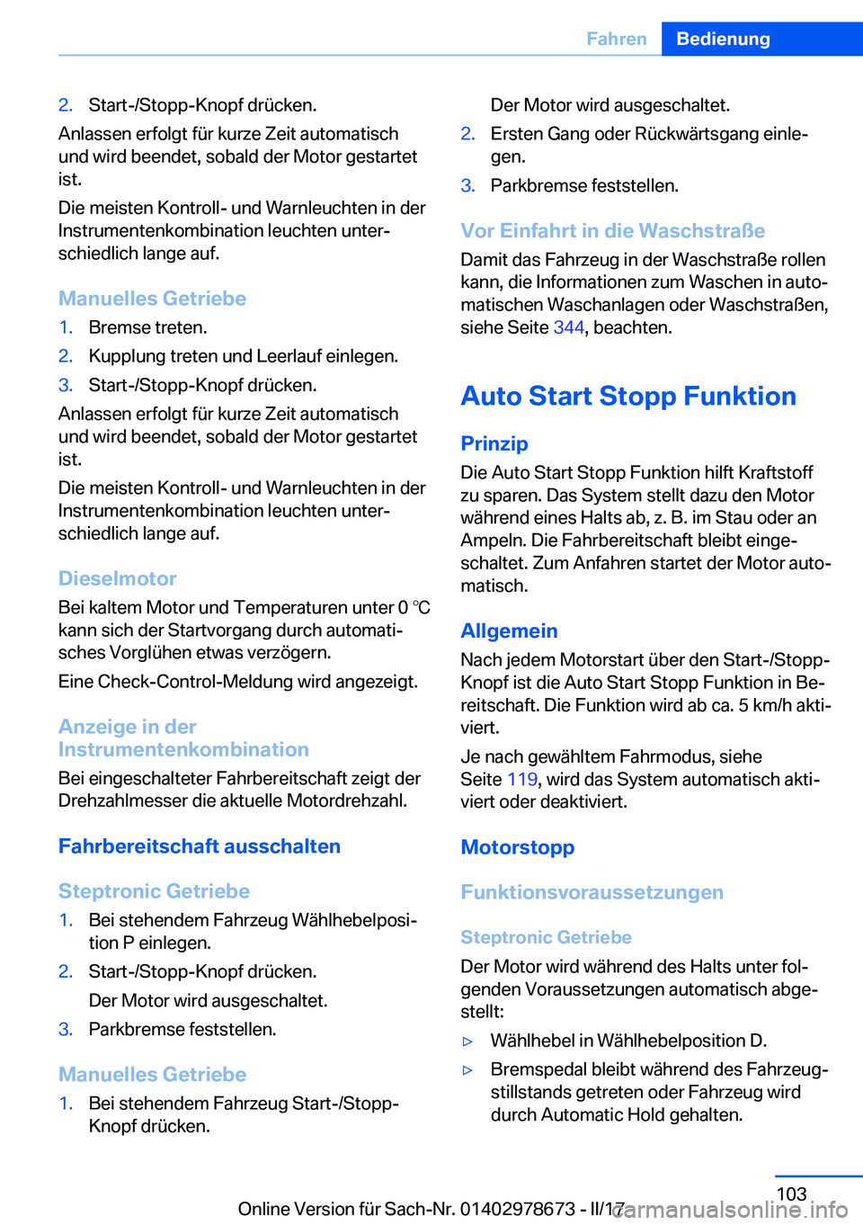 BMW 5 SERIES 2017  Betriebsanleitungen (in German) �2�.�S�t�a�r�t�-�/�S�t�o�p�p�-�K�n�o�p�f� �d�r�ü�c�k�e�n�.
�A�n�l�a�s�s�e�n� �e�r�f�o�l�g�t� �f�ü�r� �k�u�r�z�e� �Z�e�i�t� �a�u�t�o�m�a�t�i�s�c�h
�u�n�d� �w�i�r�d� �b�e�e�n�d�e�t�,� �s�o�b�a�l�d� �d
