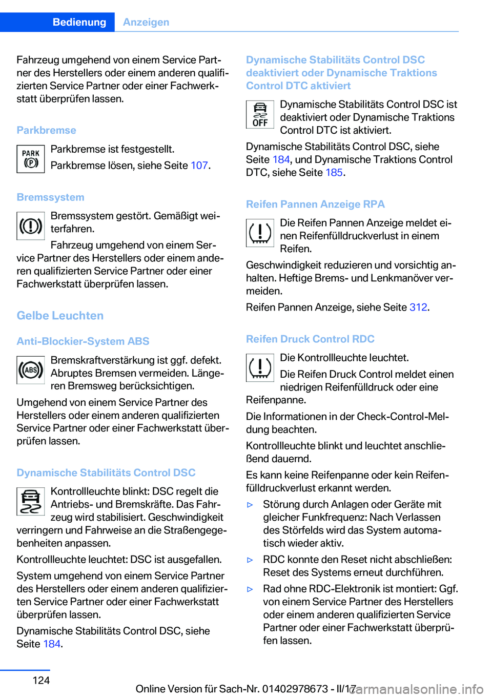 BMW 5 SERIES 2017  Betriebsanleitungen (in German) �F�a�h�r�z�e�u�g� �u�m�g�e�h�e�n�d� �v�o�n� �e�i�n�e�m� �S�e�r�v�i�c�e� �P�a�r�tj�n�e�r� �d�e�s� �H�e�r�s�t�e�l�l�e�r�s� �o�d�e�r� �e�i�n�e�m� �a�n�d�e�r�e�n� �q�u�a�l�i�f�ij
�z�i�e�r�t�e�n� �S�e�r�