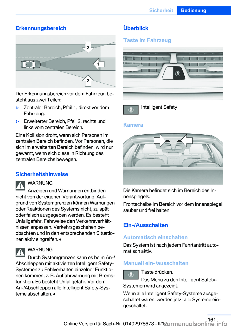 BMW 5 SERIES 2017  Betriebsanleitungen (in German) �E�r�k�e�n�n�u�n�g�s�b�e�r�e�i�c�h
�D�e�r� �E�r�k�e�n�n�u�n�g�s�b�e�r�e�i�c�h� �v�o�r� �d�e�m� �F�a�h�r�z�e�u�g� �b�ej
�s�t�e�h�t� �a�u�s� �z�w�e�i� �T�e�i�l�e�n�:
'y�Z�e�n�t�r�a�l�e�r� �B�e�r�e�
