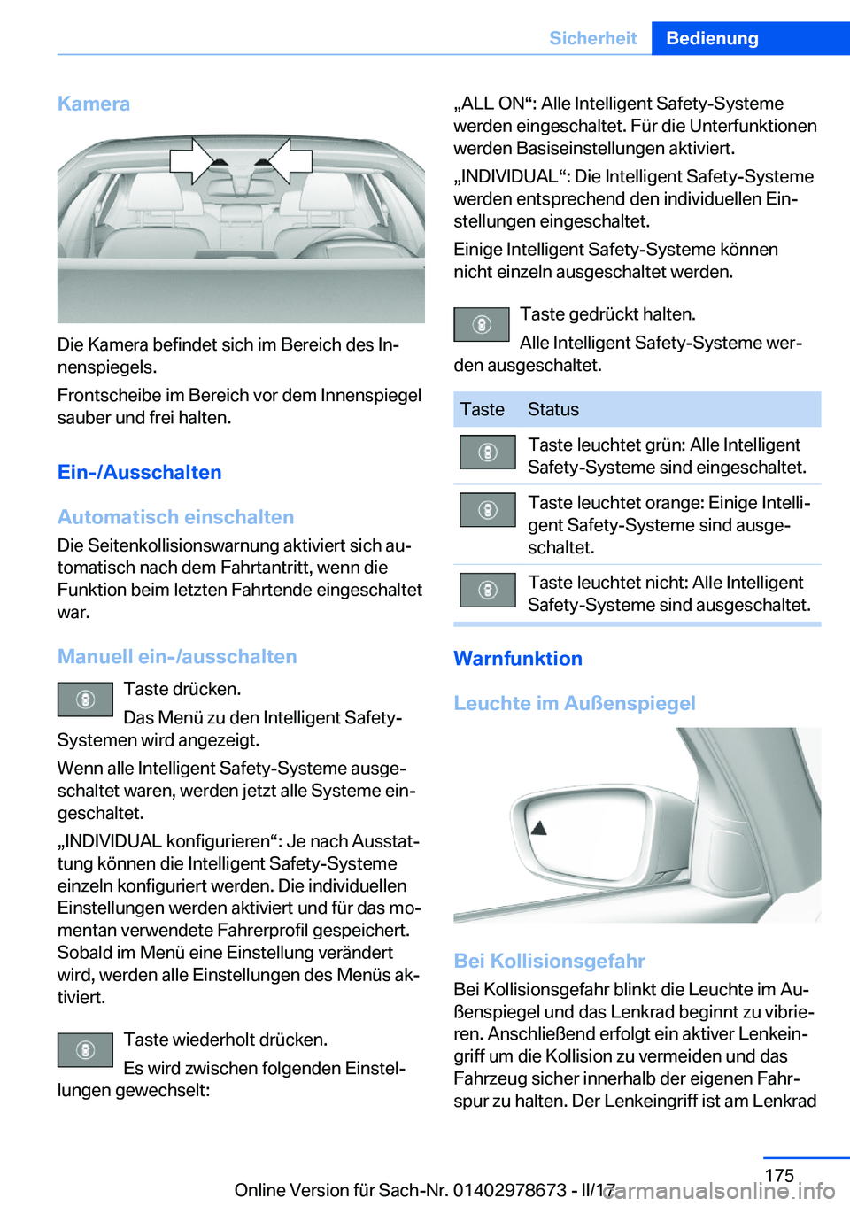 BMW 5 SERIES 2017  Betriebsanleitungen (in German) �K�a�m�e�r�a
�D�i�e� �K�a�m�e�r�a� �b�e�f�i�n�d�e�t� �s�i�c�h� �i�m� �B�e�r�e�i�c�h� �d�e�s� �I�nj�n�e�n�s�p�i�e�g�e�l�s�.
�F�r�o�n�t�s�c�h�e�i�b�e� �i�m� �B�e�r�e�i�c�h� �v�o�r� �d�e�m� �I�n�n�e�n�s