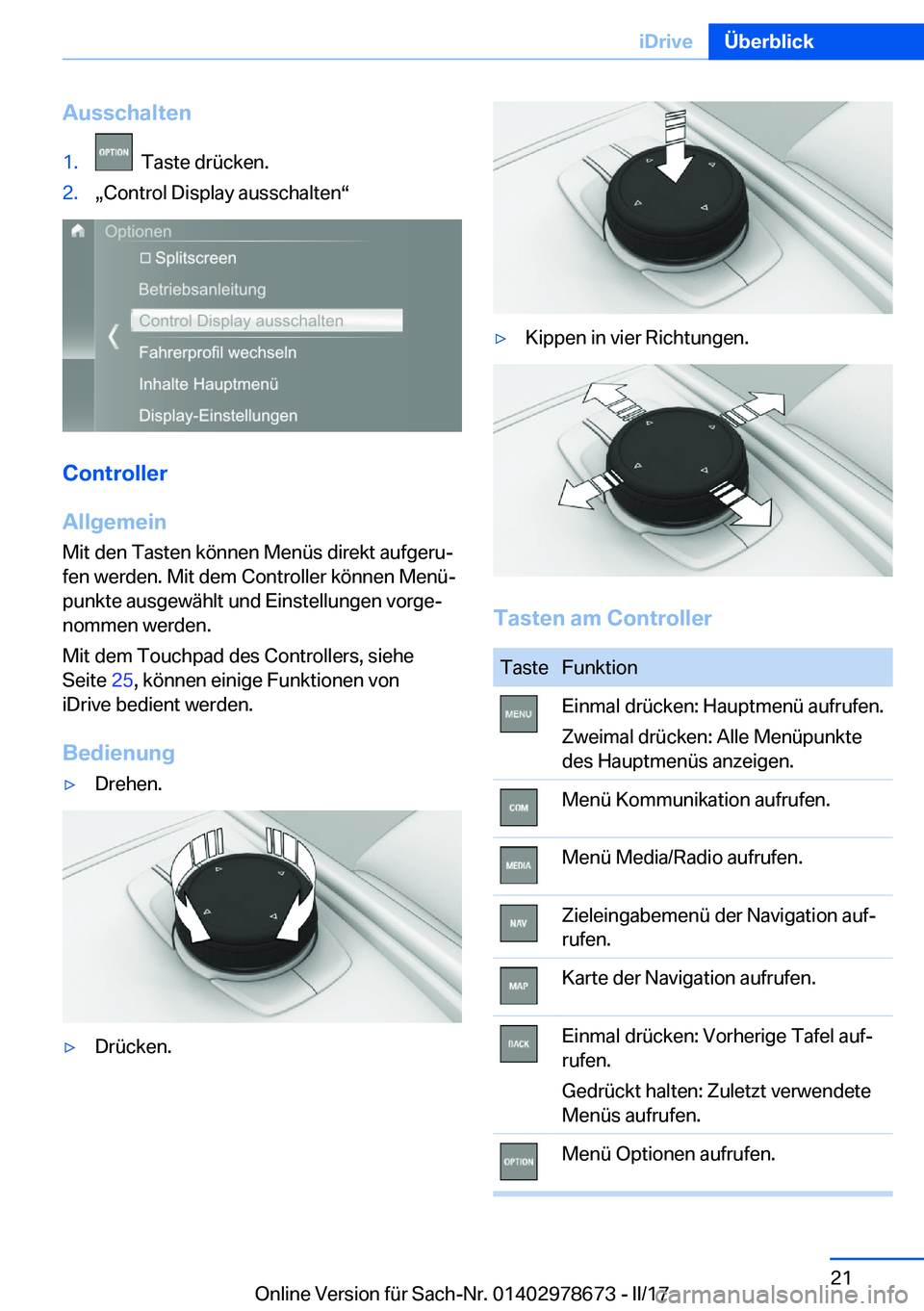 BMW 5 SERIES 2017  Betriebsanleitungen (in German) �A�u�s�s�c�h�a�l�t�e�n�1�.� � �T�a�s�t�e� �d�r�ü�c�k�e�n�.�2�.x�C�o�n�t�r�o�l� �D�i�s�p�l�a�y� �a�u�s�s�c�h�a�l�t�e�nv
�C�o�n�t�r�o�l�l�e�r
�A�l�l�g�e�m�e�i�n �M�i�t� �d�e�n� �T�a�s�t�e�n� �k�ö�n�