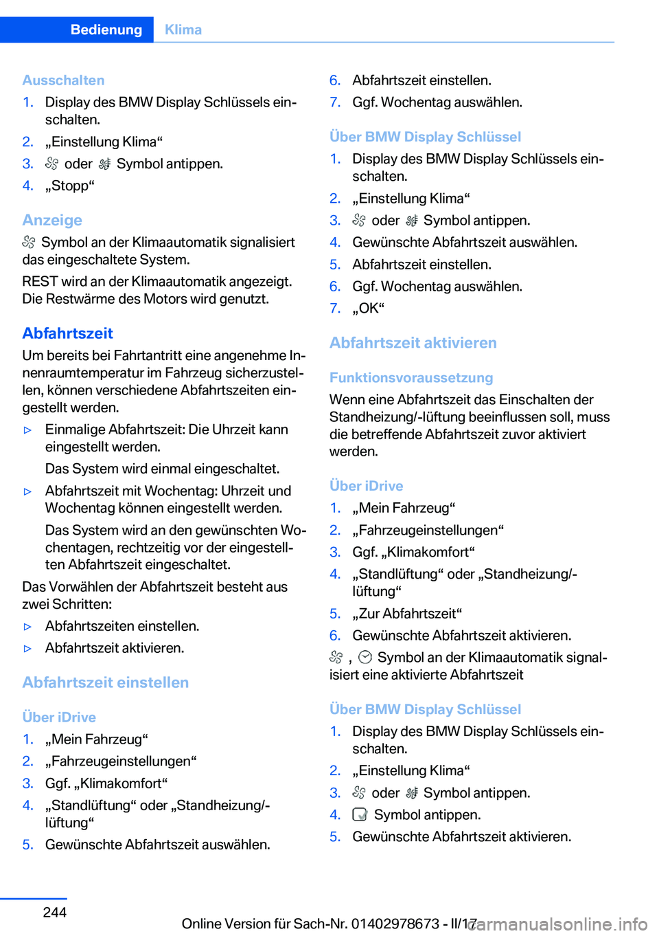 BMW 5 SERIES 2017  Betriebsanleitungen (in German) �A�u�s�s�c�h�a�l�t�e�n�1�.�D�i�s�p�l�a�y� �d�e�s� �B�M�W� �D�i�s�p�l�a�y� �S�c�h�l�ü�s�s�e�l�s� �e�i�nj�s�c�h�a�l�t�e�n�.�2�.x�E�i�n�s�t�e�l�l�u�n�g� �K�l�i�m�av�3�.� � �o�d�e�r� � � � �S�y�m�b�o�