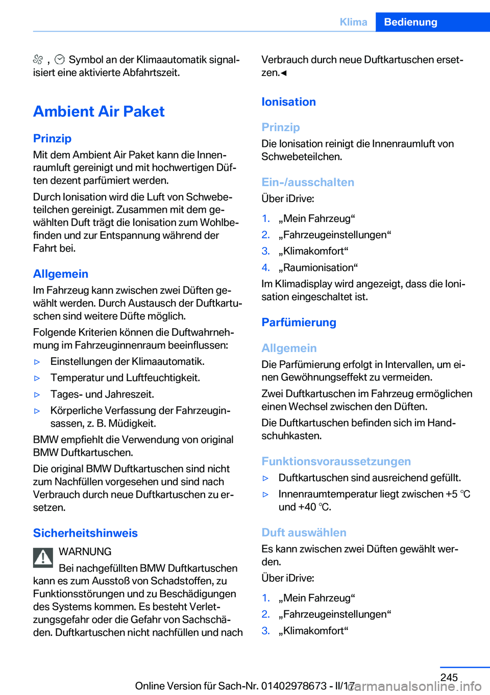 BMW 5 SERIES 2017  Betriebsanleitungen (in German) � � �,� � � � �S�y�m�b�o�l� �a�n� �d�e�r� �K�l�i�m�a�a�u�t�o�m�a�t�i�k� �s�i�g�n�a�lj
�i�s�i�e�r�t� �e�i�n�e� �a�k�t�i�v�i�e�r�t�e� �A�b�f�a�h�r�t�s�z�e�i�t�.
�A�m�b�i�e�n�t��A�i�r��P�a�k�e�t �P�r�